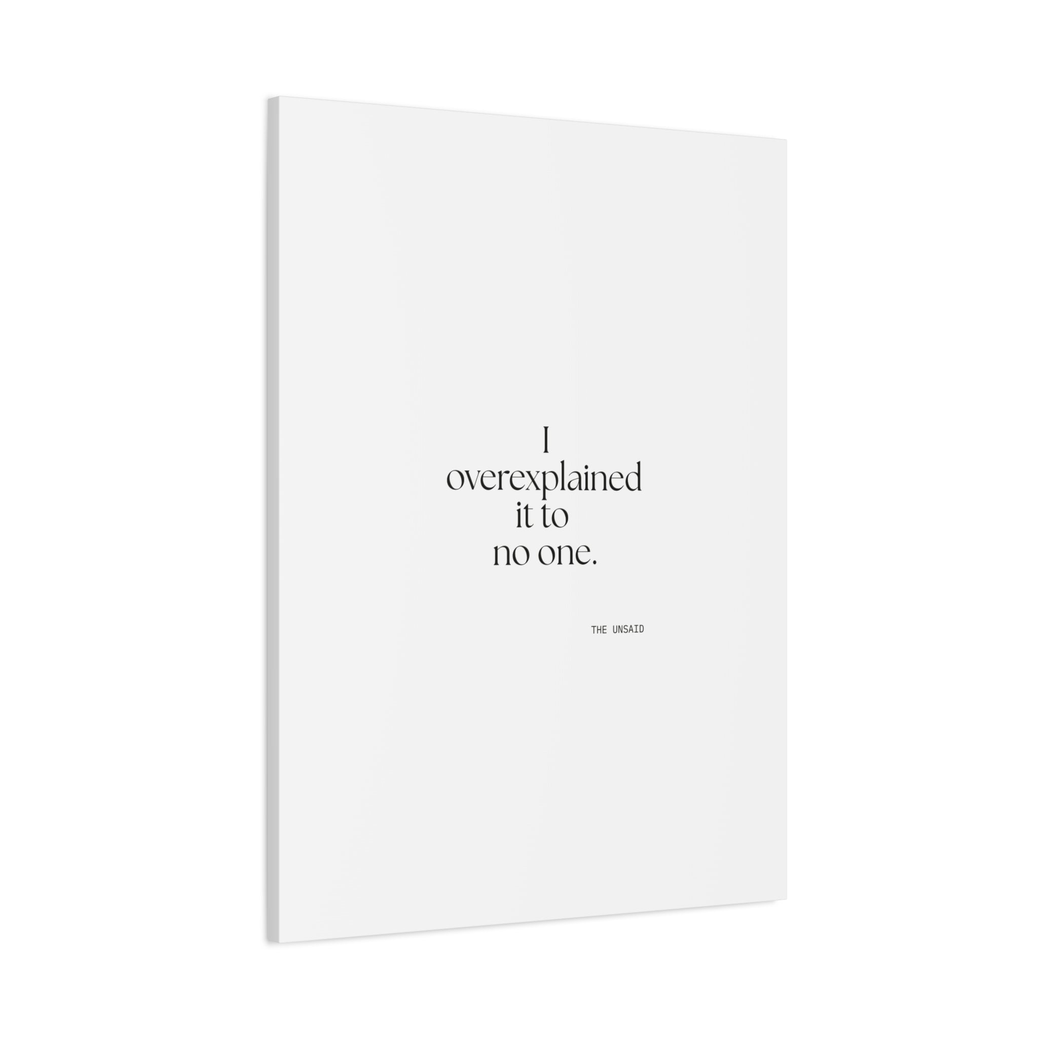 I overexplained it to no one - Canvas Print - For Overthinkers