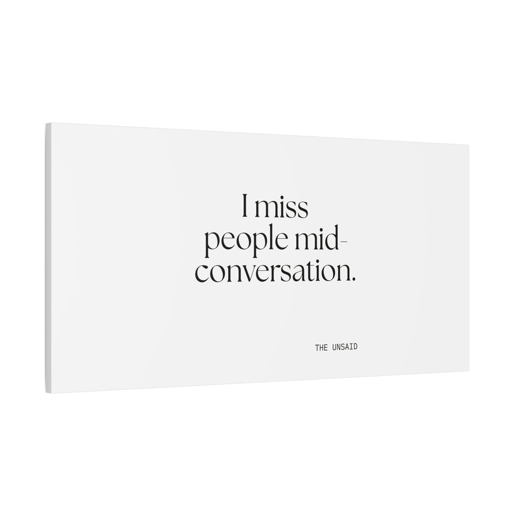 I miss people mid-conversation - Canvas Print - For Introverts