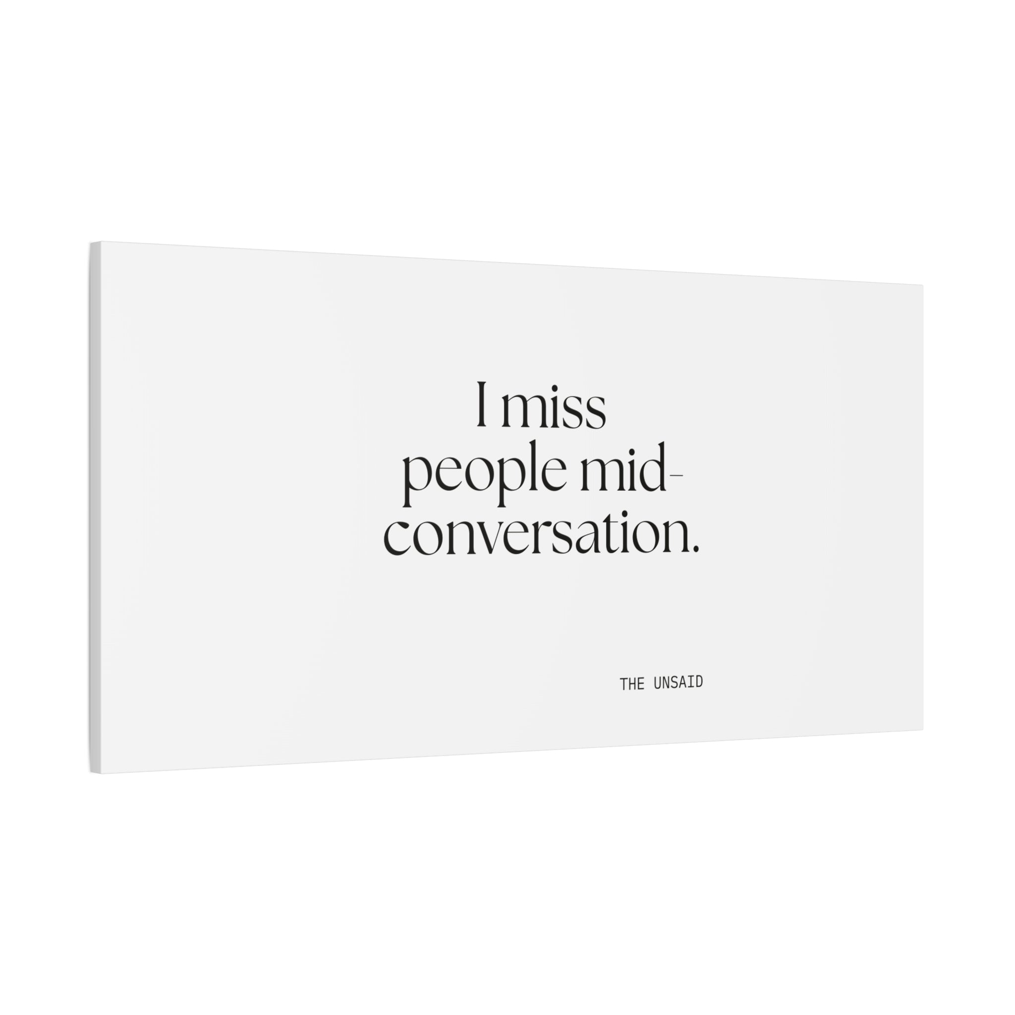 I miss people mid-conversation - Canvas Print - For Introverts