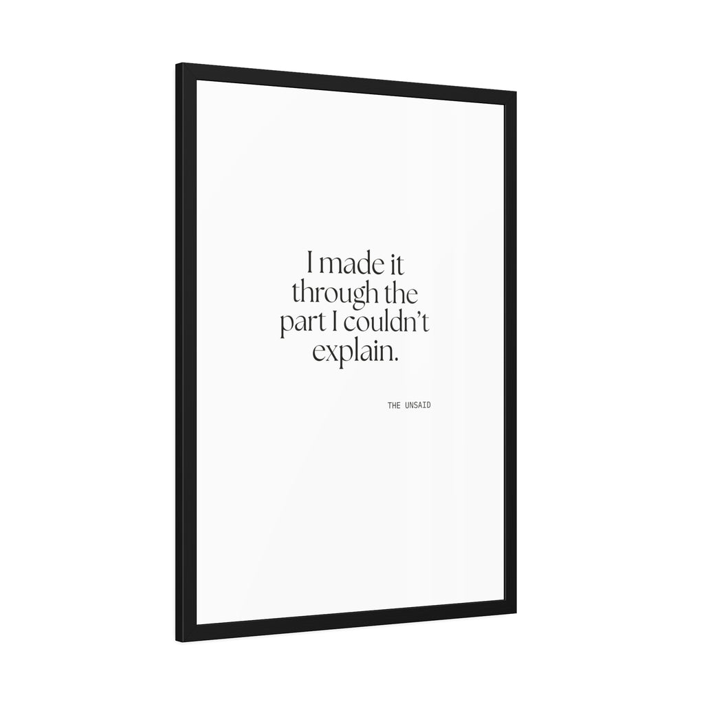 I made it through the part I couldn’t explain - Framed Print - Dry Humor