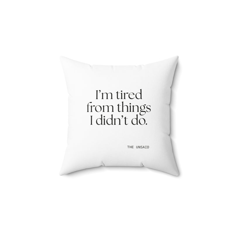 Throw Pillow — I’m tired from things I didn’t do.