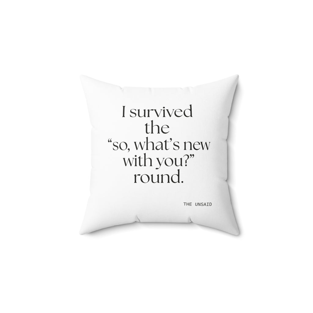 I survived the “so, what’s new with you?” round - Throw Pillow - For Someone Who Stays