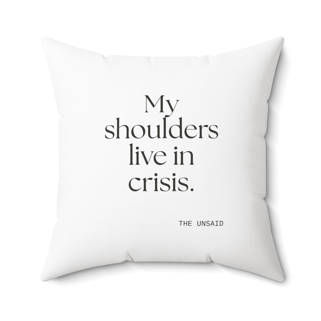 My shoulders live in crisis - Throw Pillow - For Quiet Minds