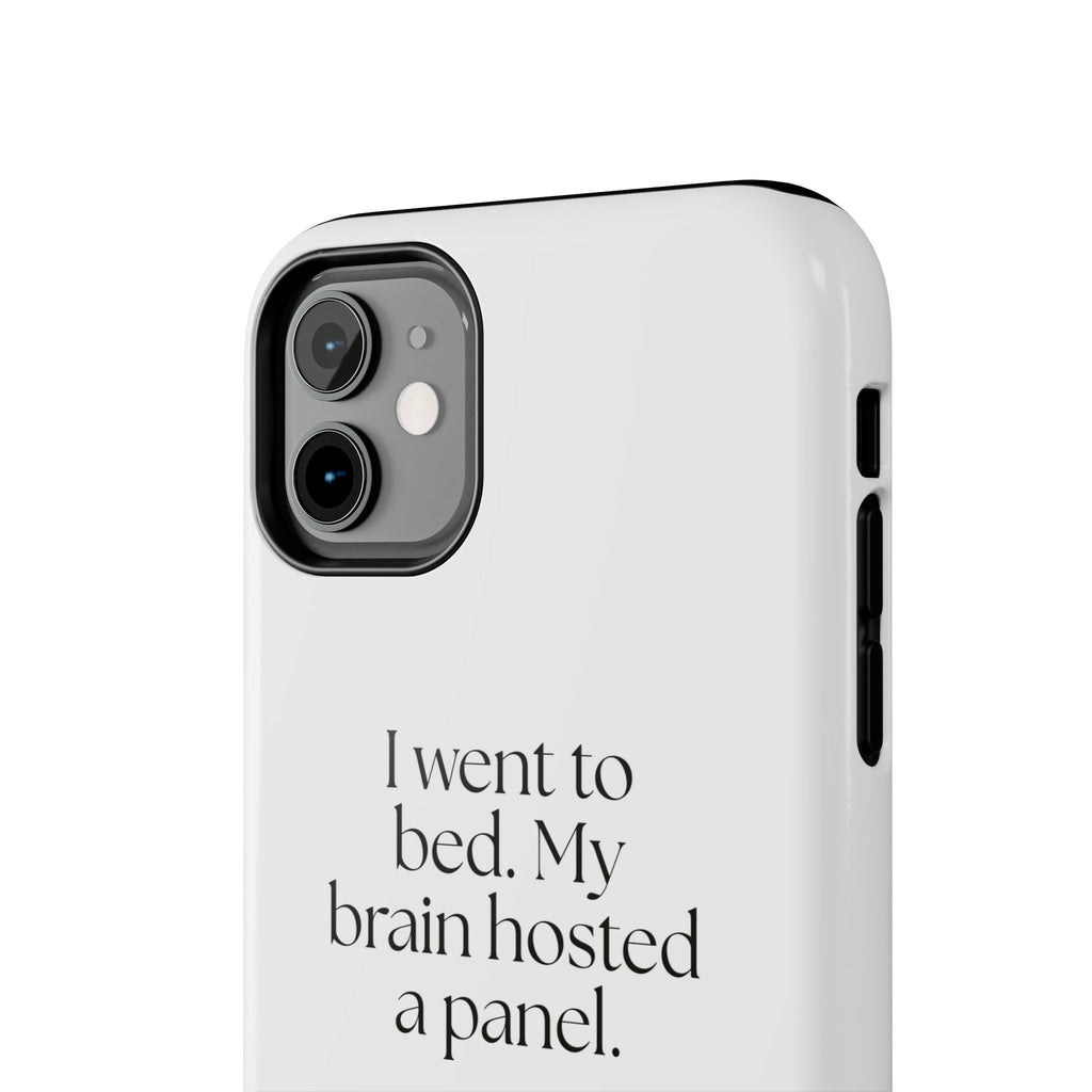 I went to bed. My brain hosted a panel - Tough Phone Case - For Overthinkers
