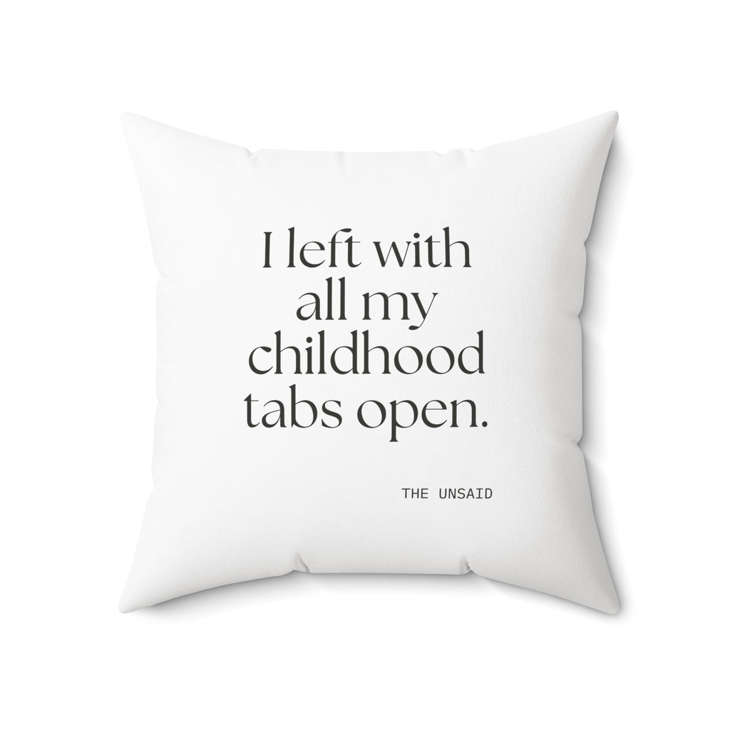 I left with all my childhood tabs open - Throw Pillow - For Someone Who Stays