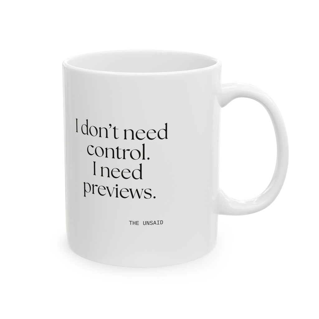 I don’t need control. I need previews - Coffee Mug - Dry Humor