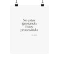 No estoy ignorando. Estoy procesando - Poster - En Español
