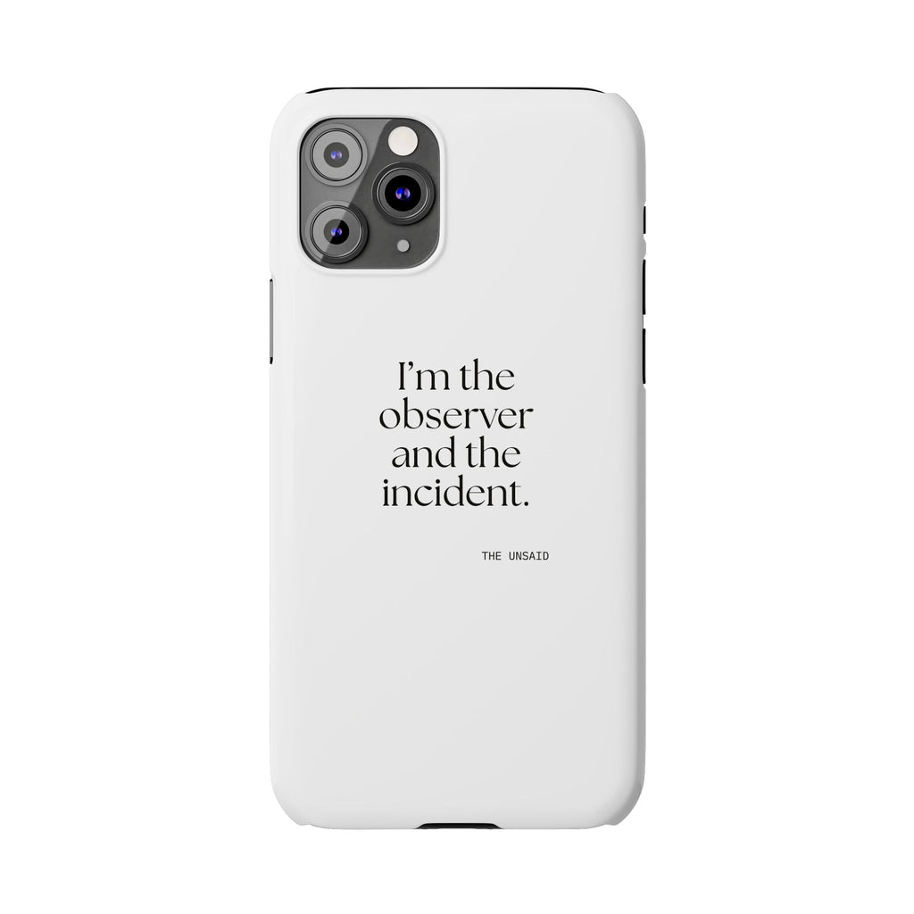 I’m the observer and the incident - Phone Case - Dry Humor