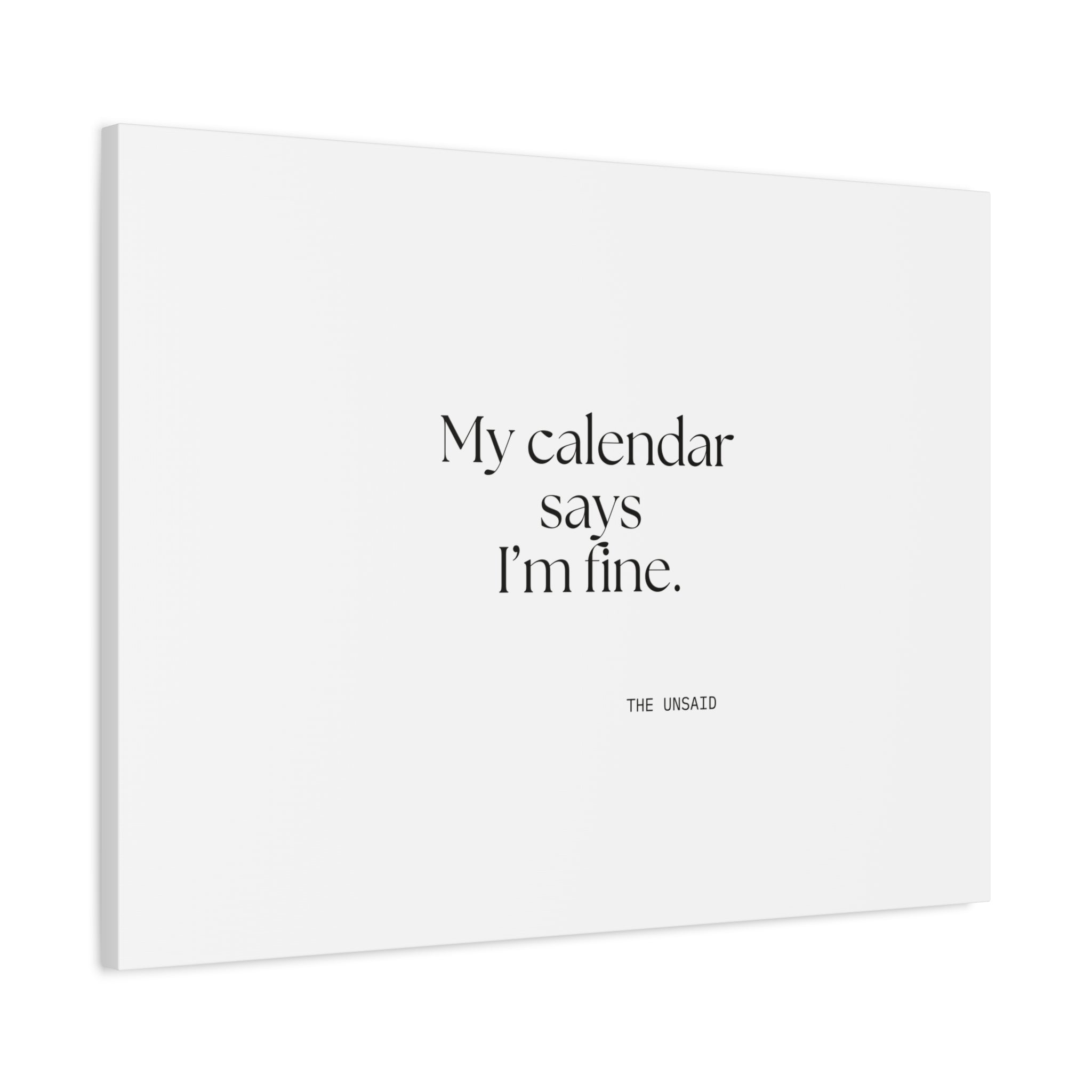 My calendar says I’m fine - Canvas Print - For Tired Days