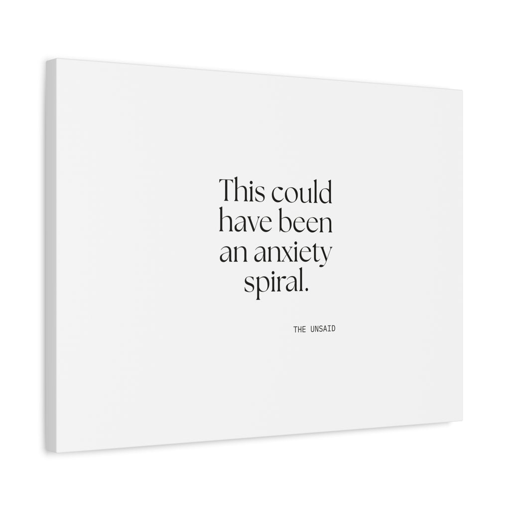 This could have been an anxiety spiral - Canvas Print - For Tired Days