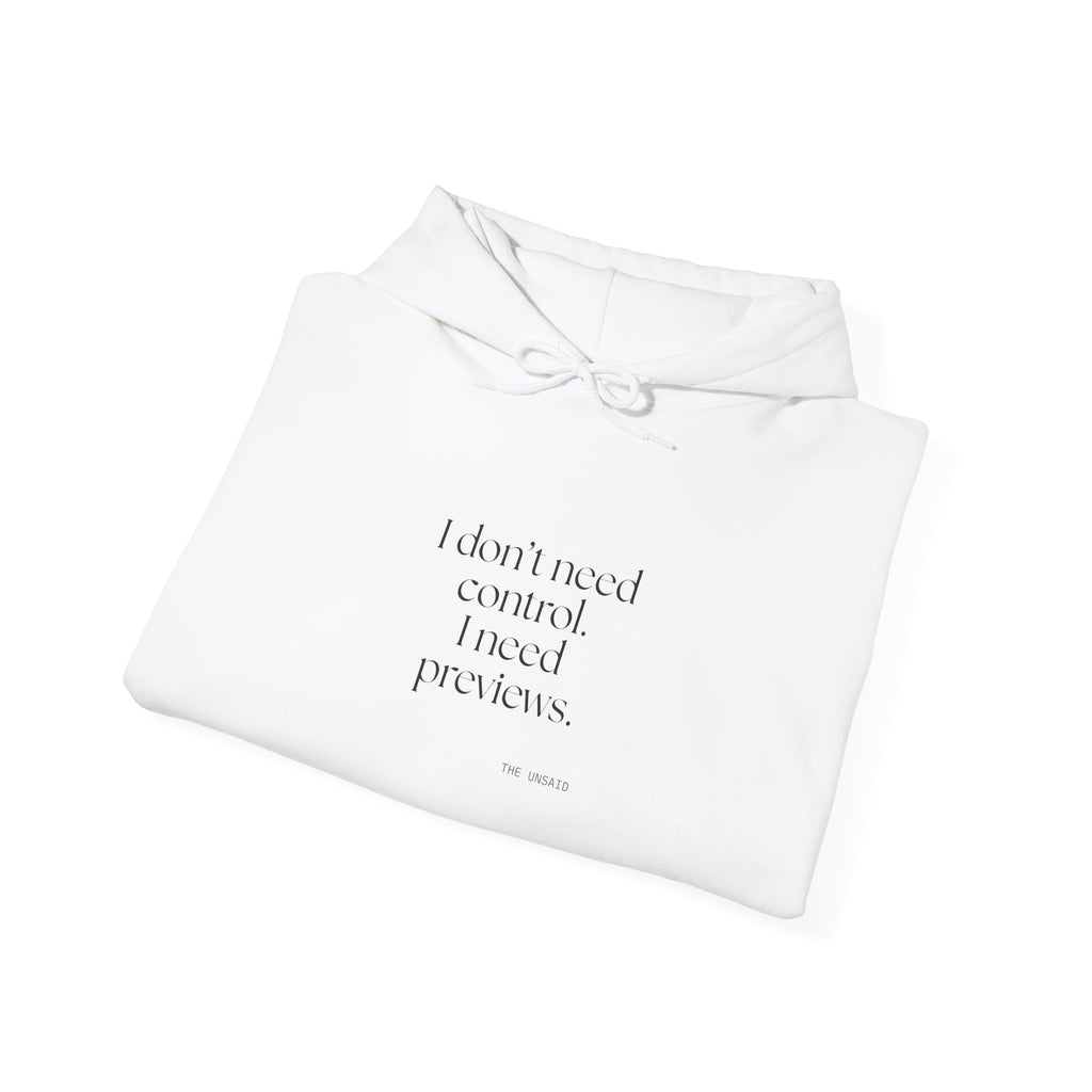 I don’t need control. I need previews - Hoodie - Dry Humor