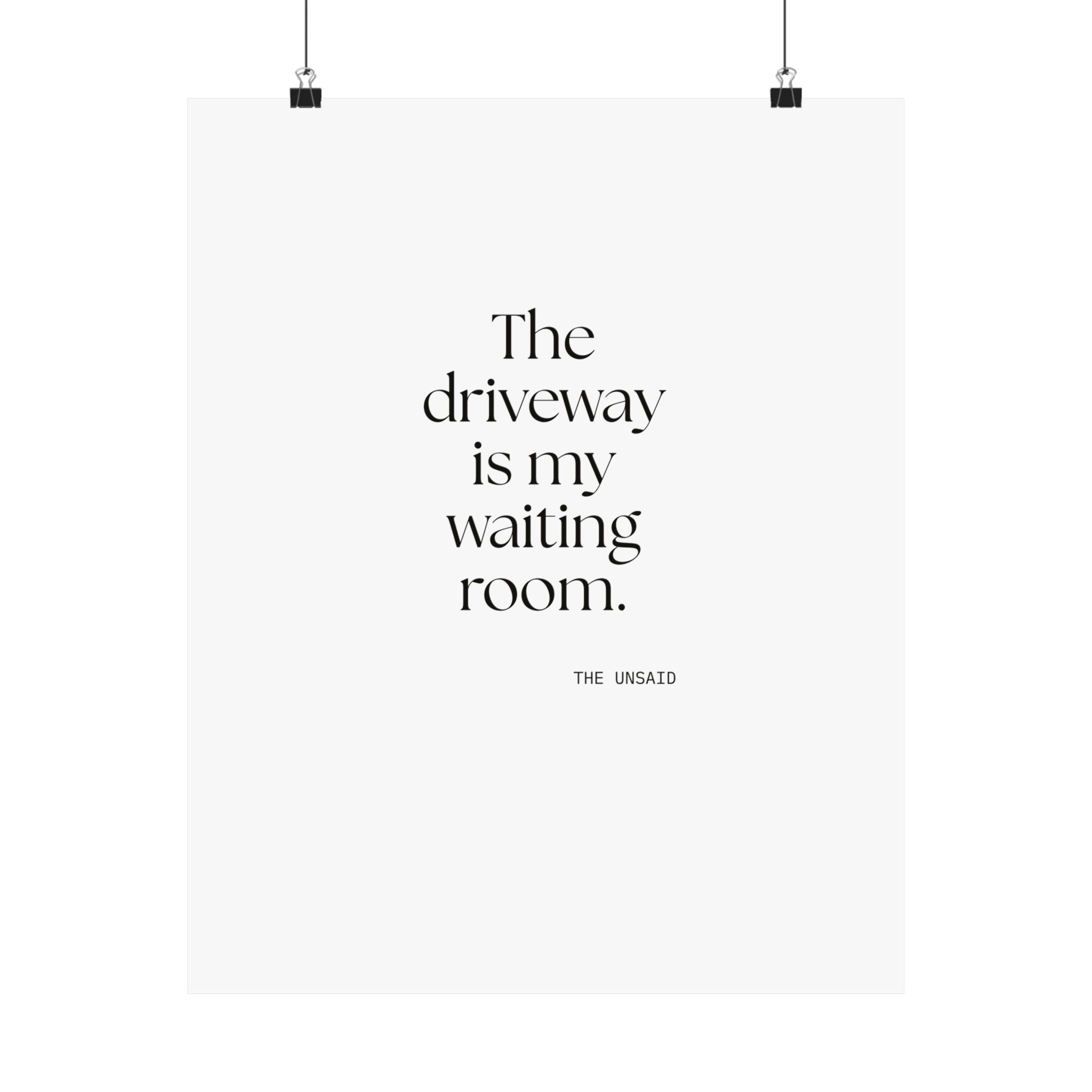 The driveway is my waiting room - Poster - For Quiet Minds