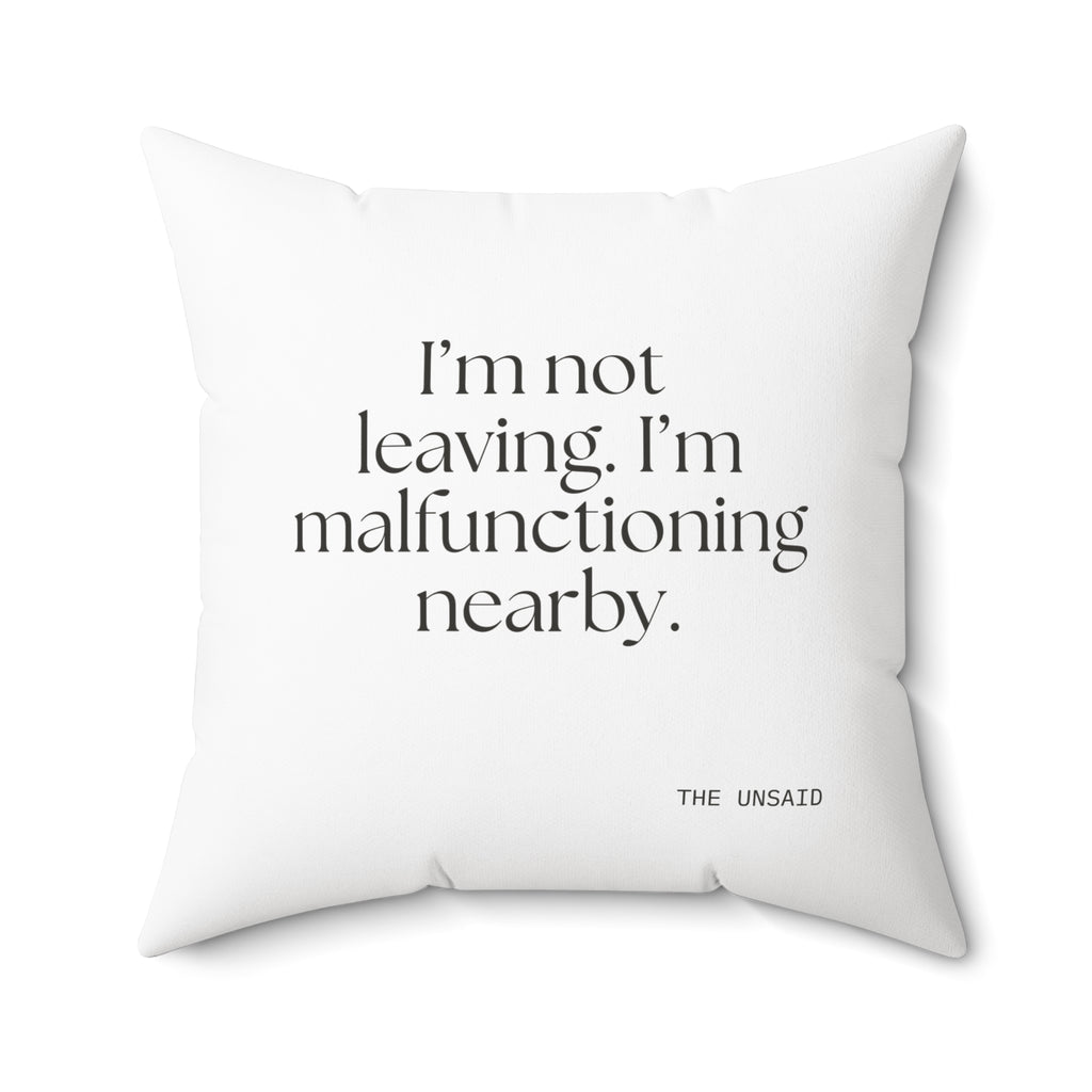 I’m not leaving. I’m malfunctioning nearby - Throw Pillow - For Introverts