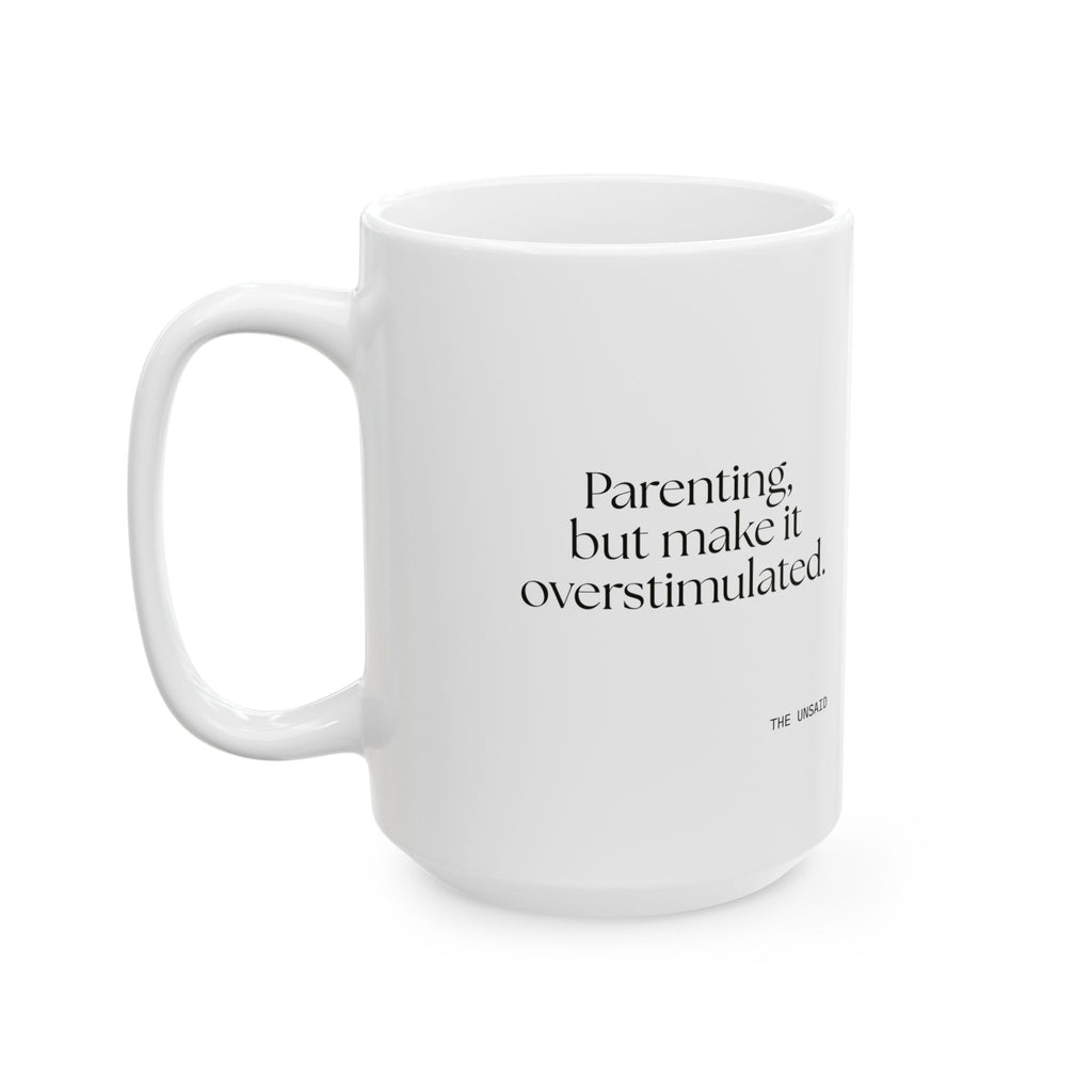 Parenting, but make it overstimulated - Coffee Mug - Dry Humor