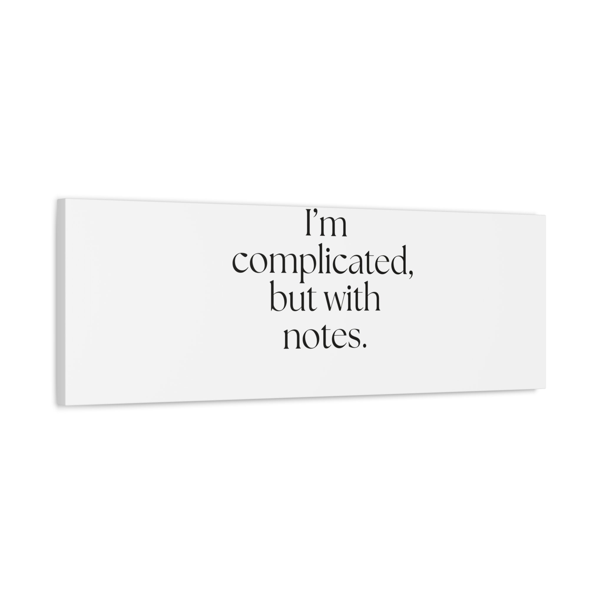 I’m complicated, but with notes - Canvas Print - Dry Humor