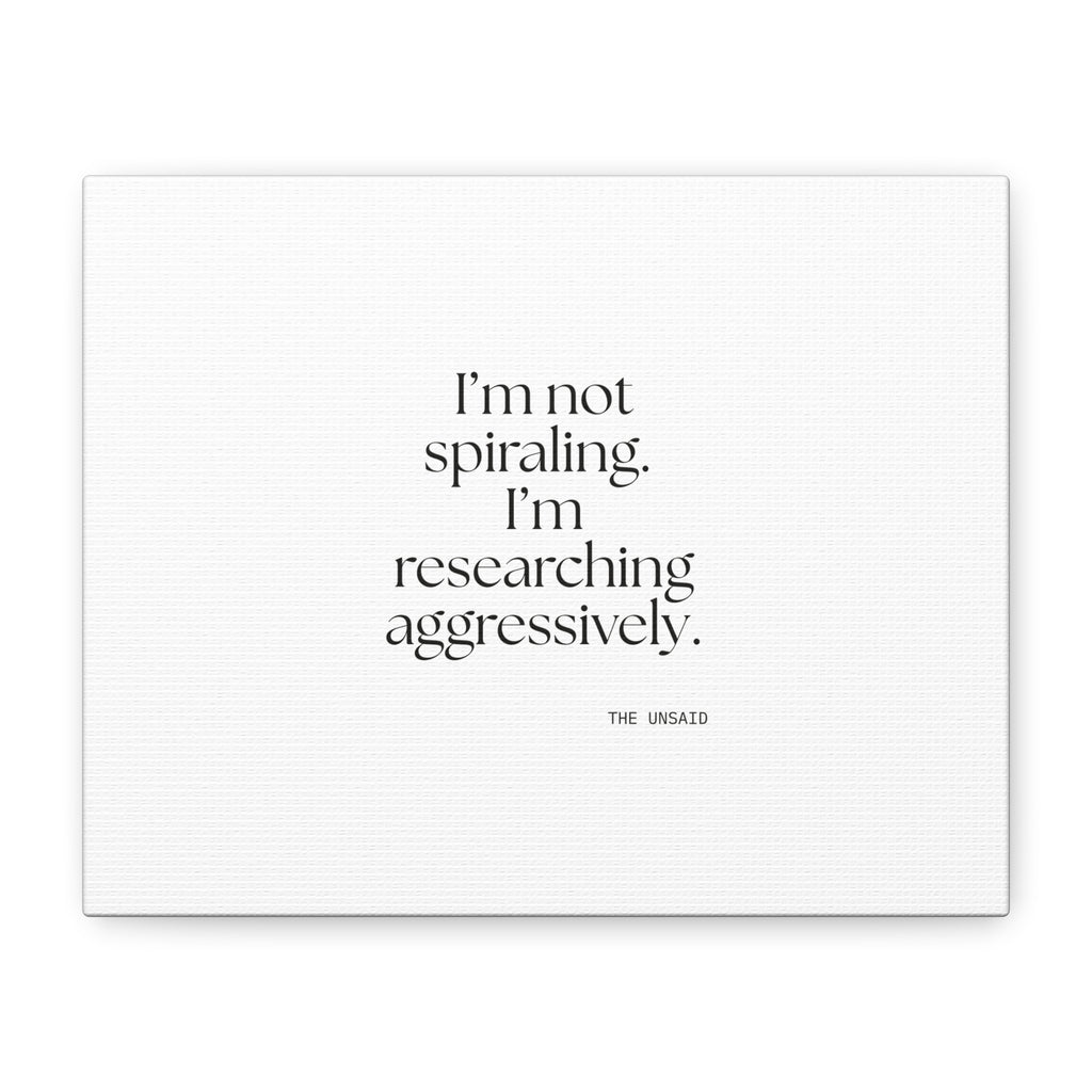I’m not spiraling. I’m researching aggressively - Canvas Print - For Overthinkers