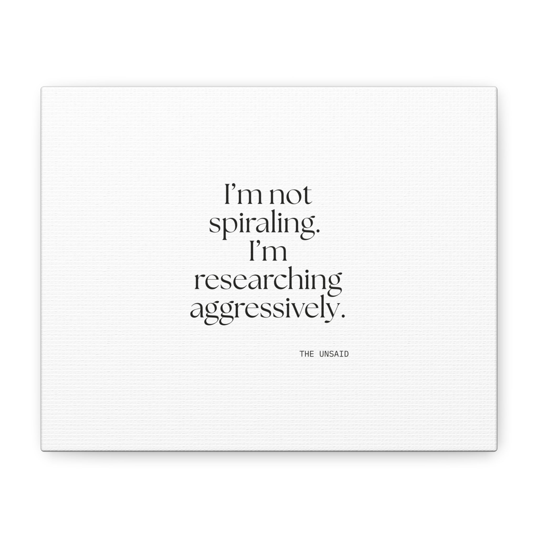I’m not spiraling. I’m researching aggressively - Canvas Print - For Overthinkers