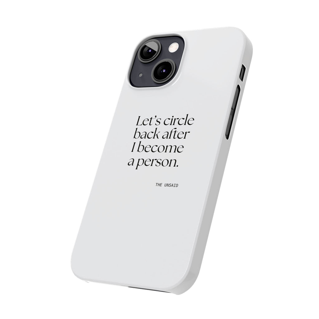 Let’s circle back after I become a person - Phone Case - For Tired Days