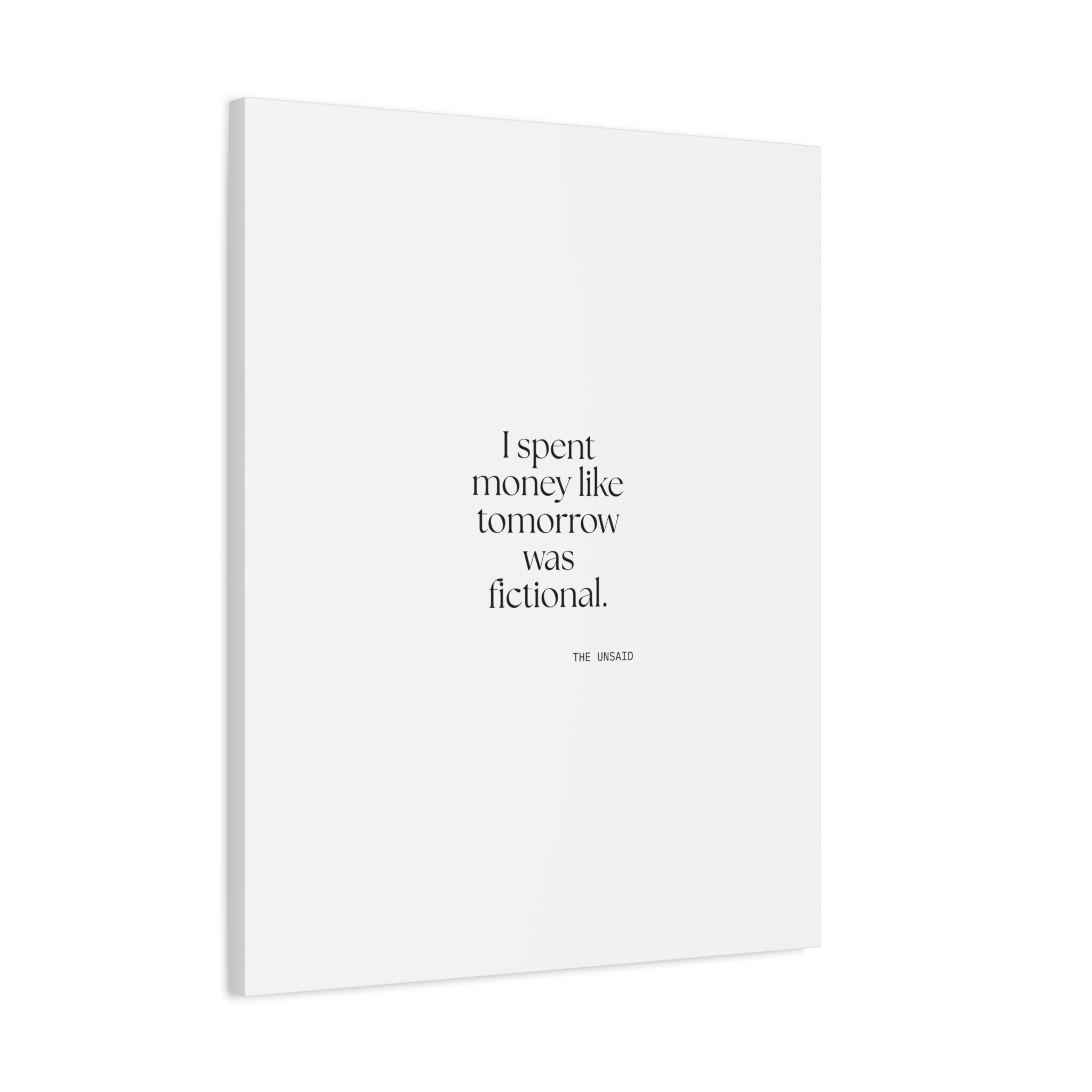 I spent money like tomorrow was fictional - Canvas Print - Dry Humor