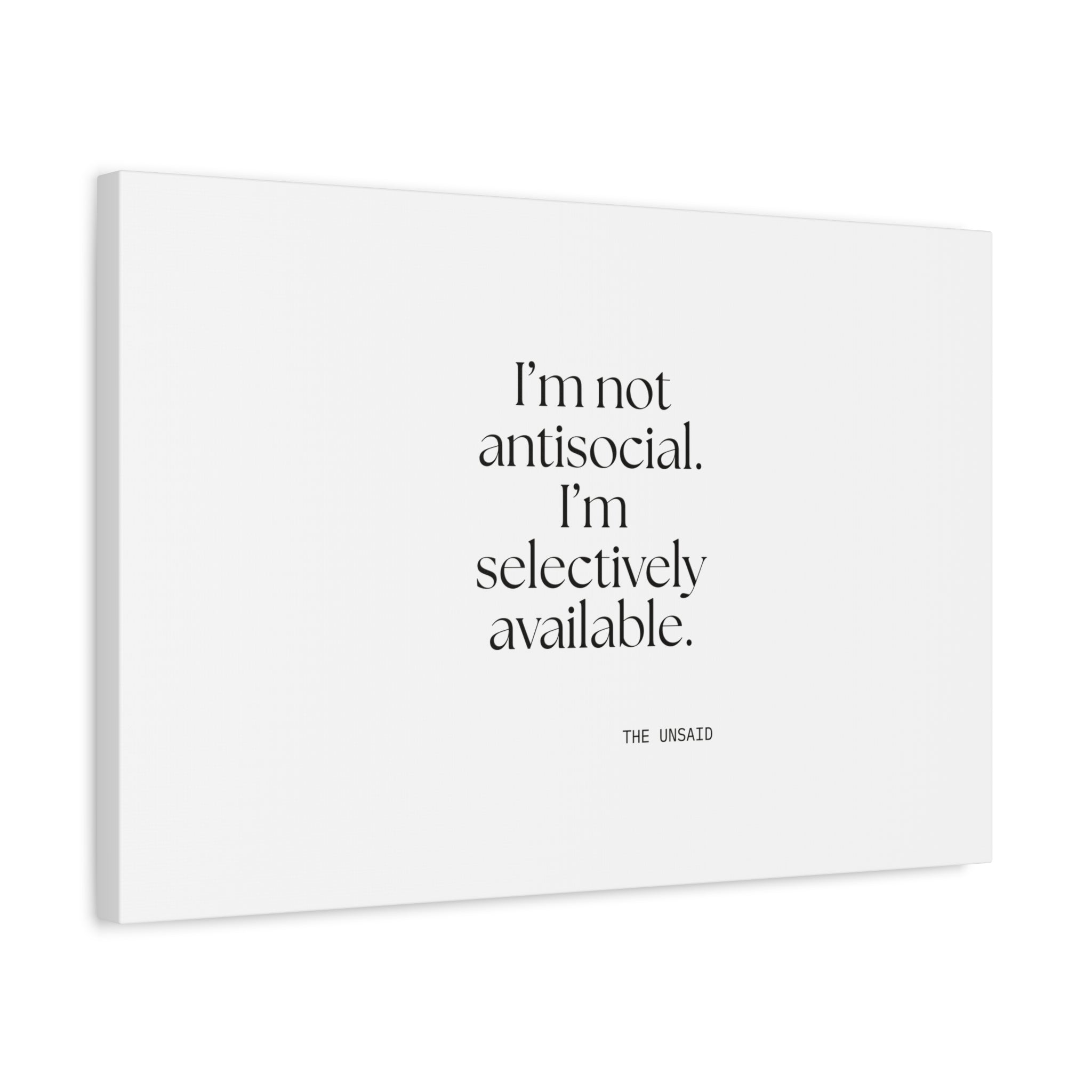 I’m not antisocial. I’m selectively available - Canvas Print - For Introverts