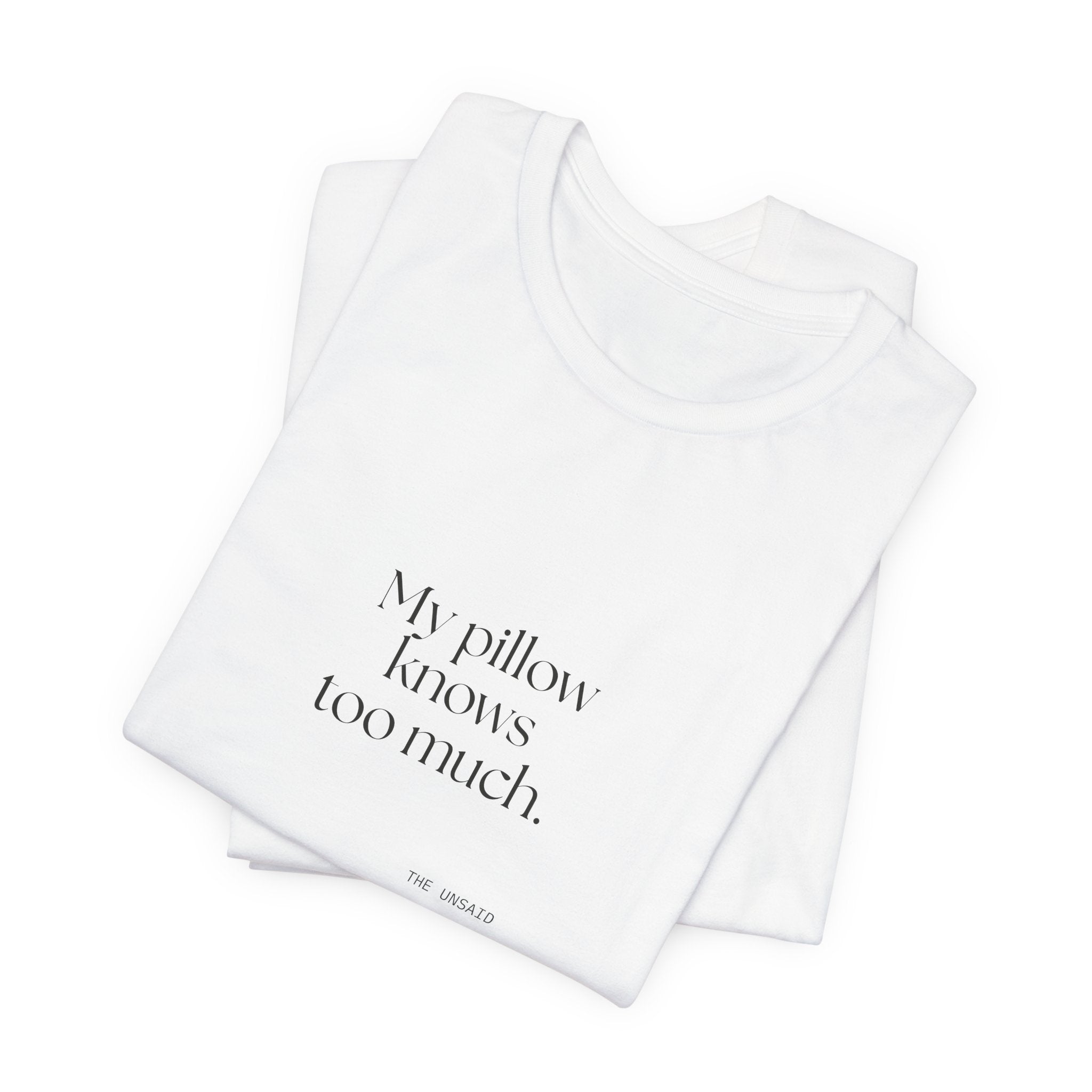 My pillow knows too much - Shirt - For Overthinkers