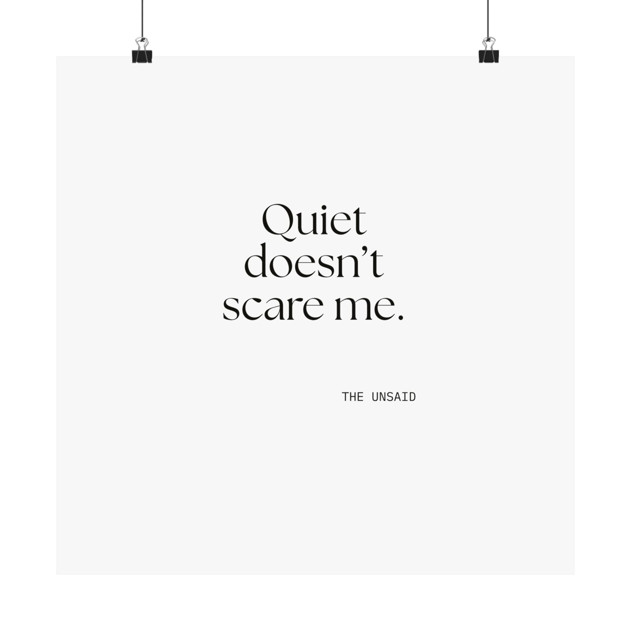 Quiet doesn’t scare me - Poster - For Someone Who Stays