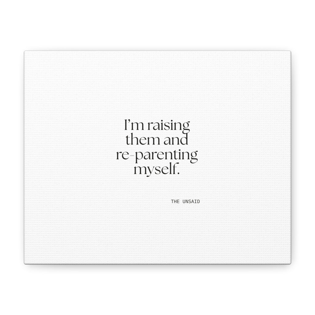 I’m raising them and re-parenting myself - Canvas Print - Dry Humor