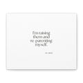 I’m raising them and re-parenting myself - Canvas Print - Dry Humor