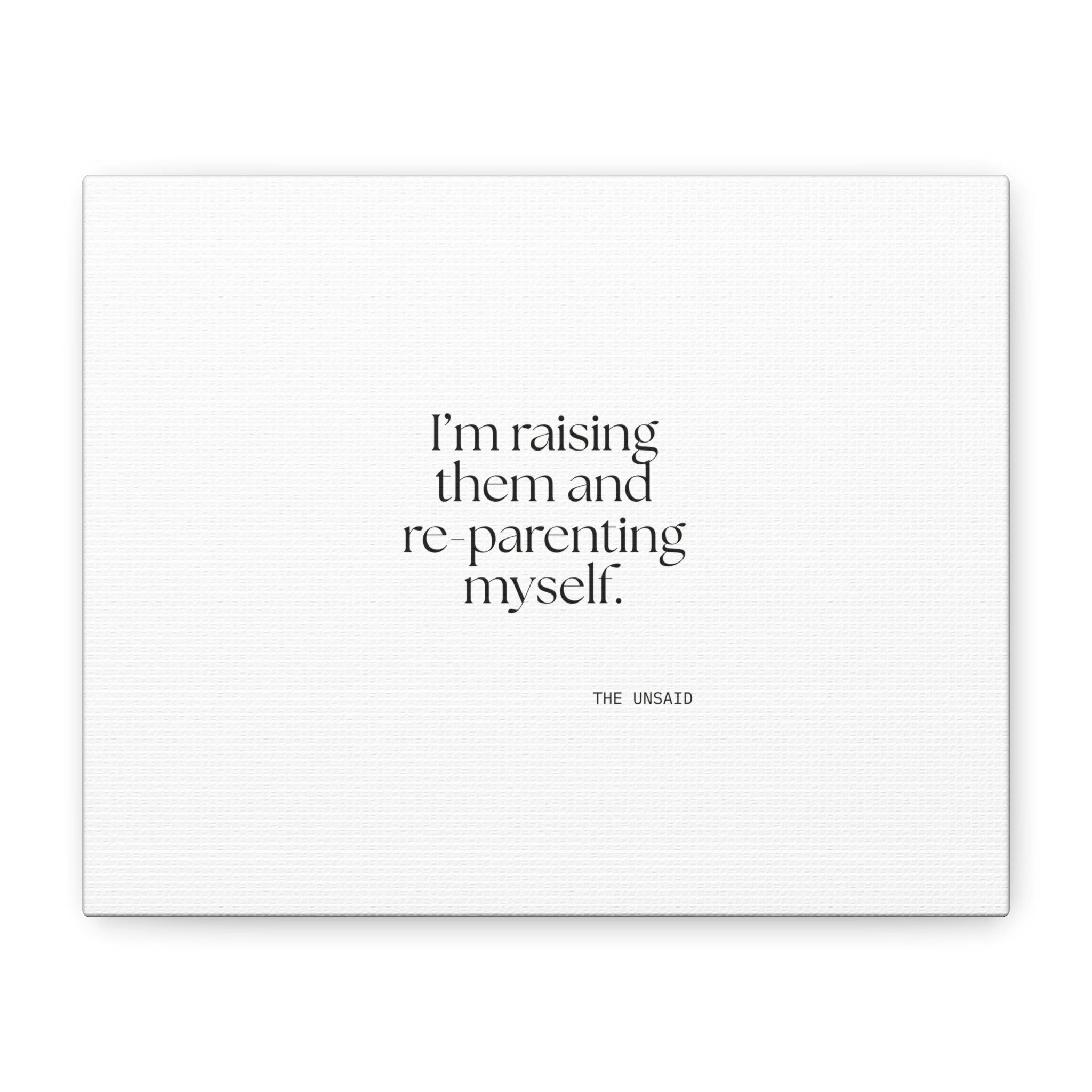 I’m raising them and re-parenting myself - Canvas Print - Dry Humor