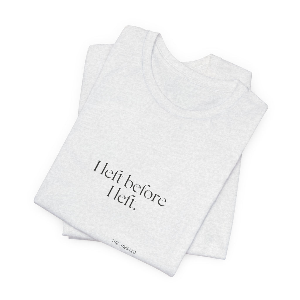 I left before I left - Shirt - For Introverts