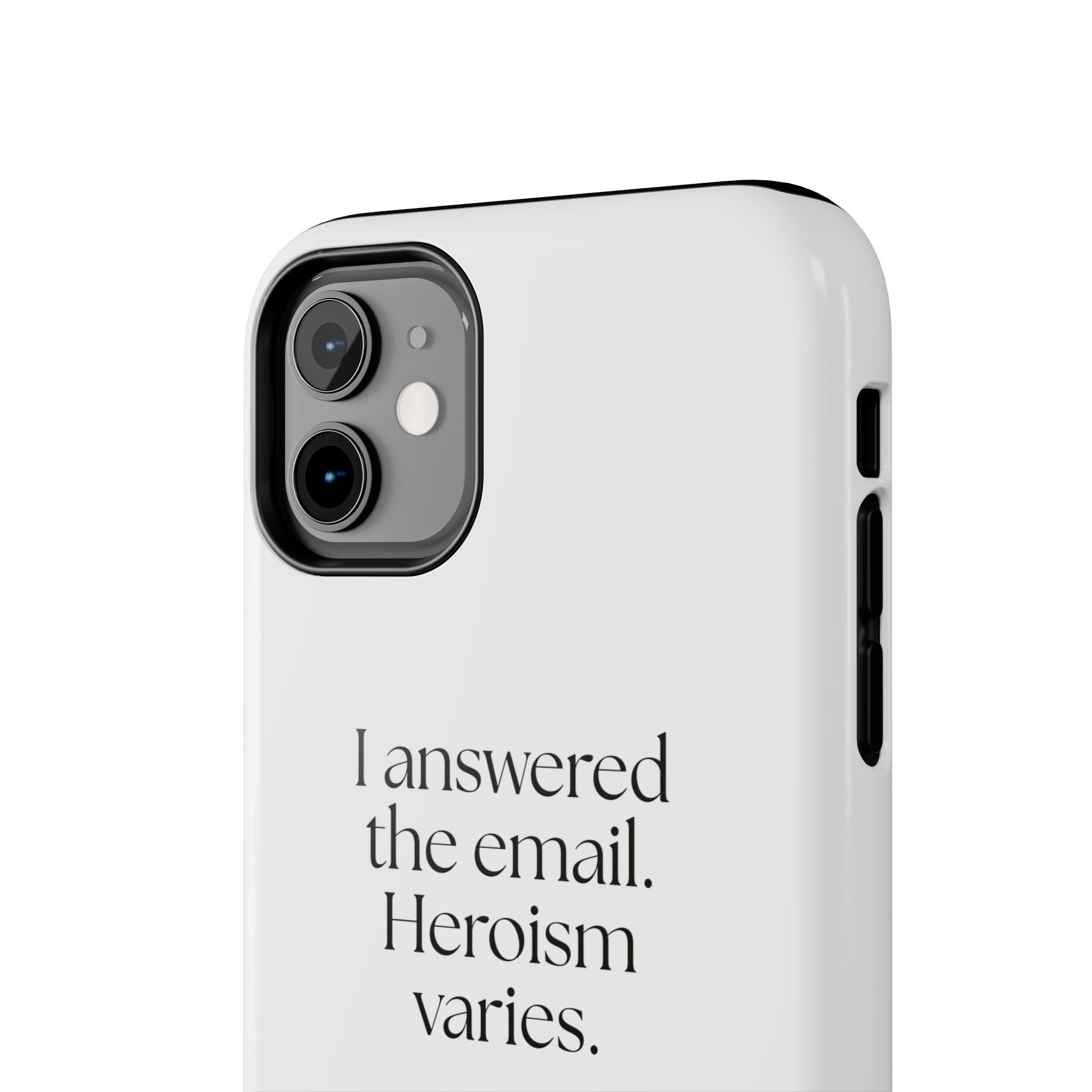 I answered the email. Heroism varies - Tough Phone Case - Dry Humor