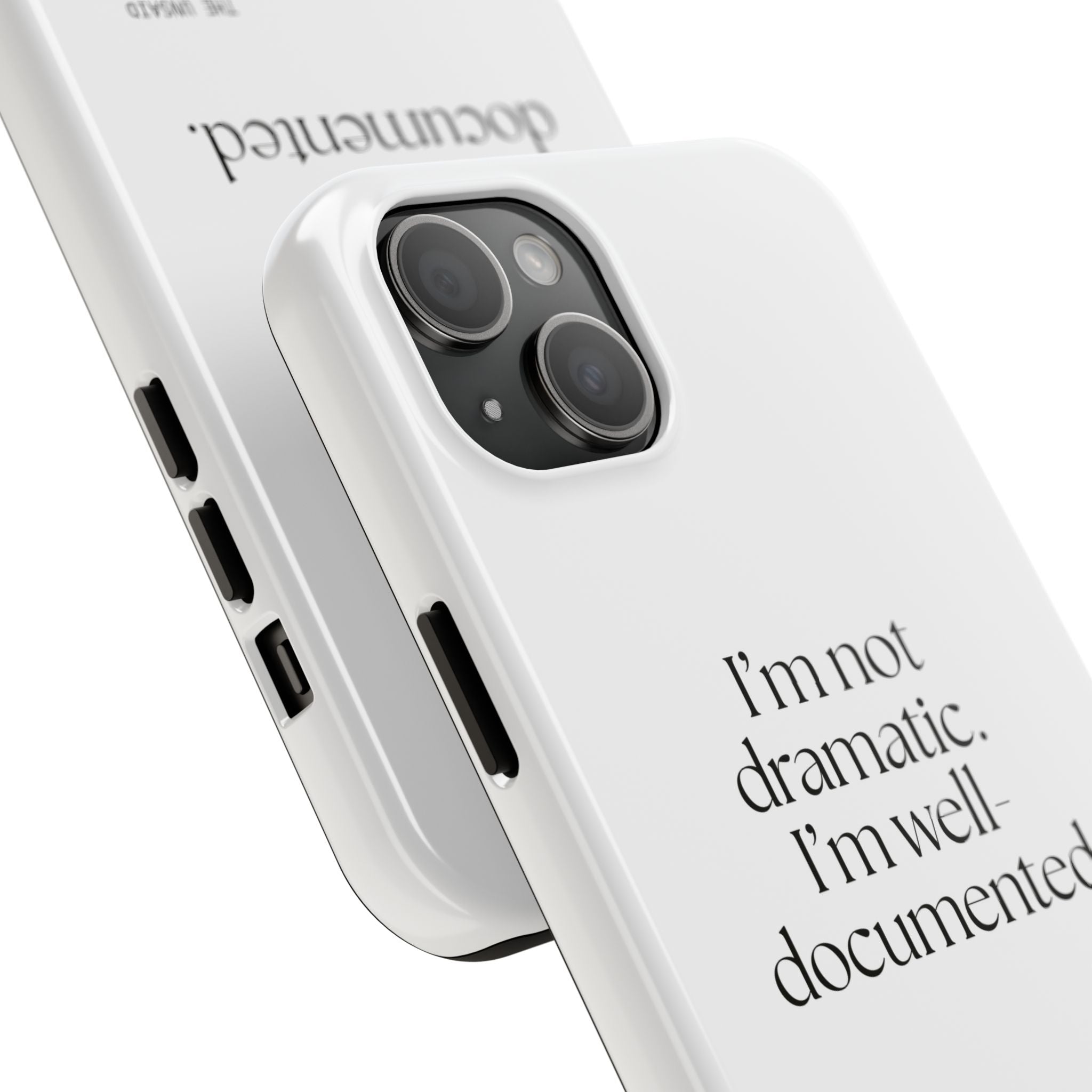 I’m not dramatic. I’m well-documented - Tough Phone Case - Dry Humor