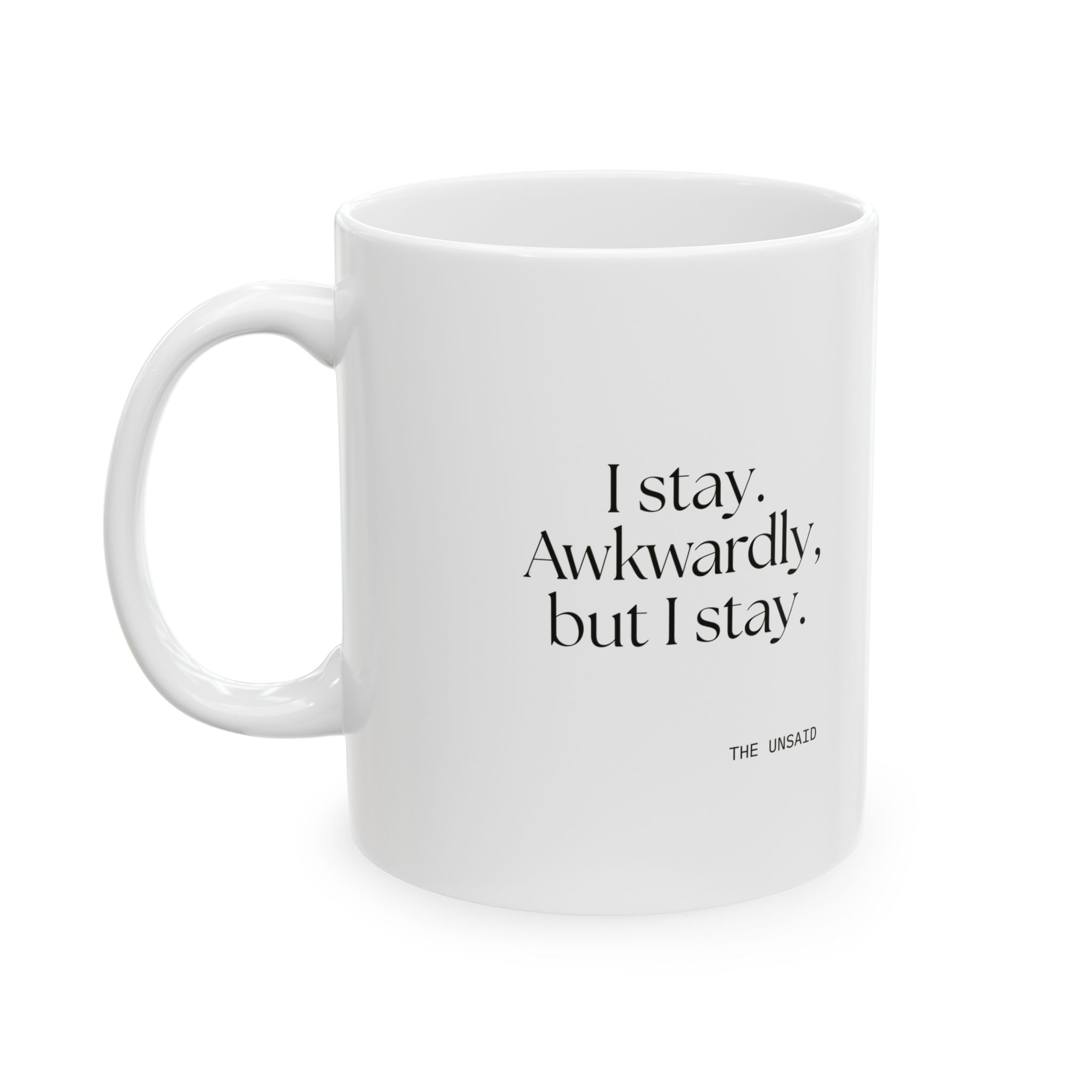 I stay. Awkwardly, but I stay - Coffee Mug - For Introverts