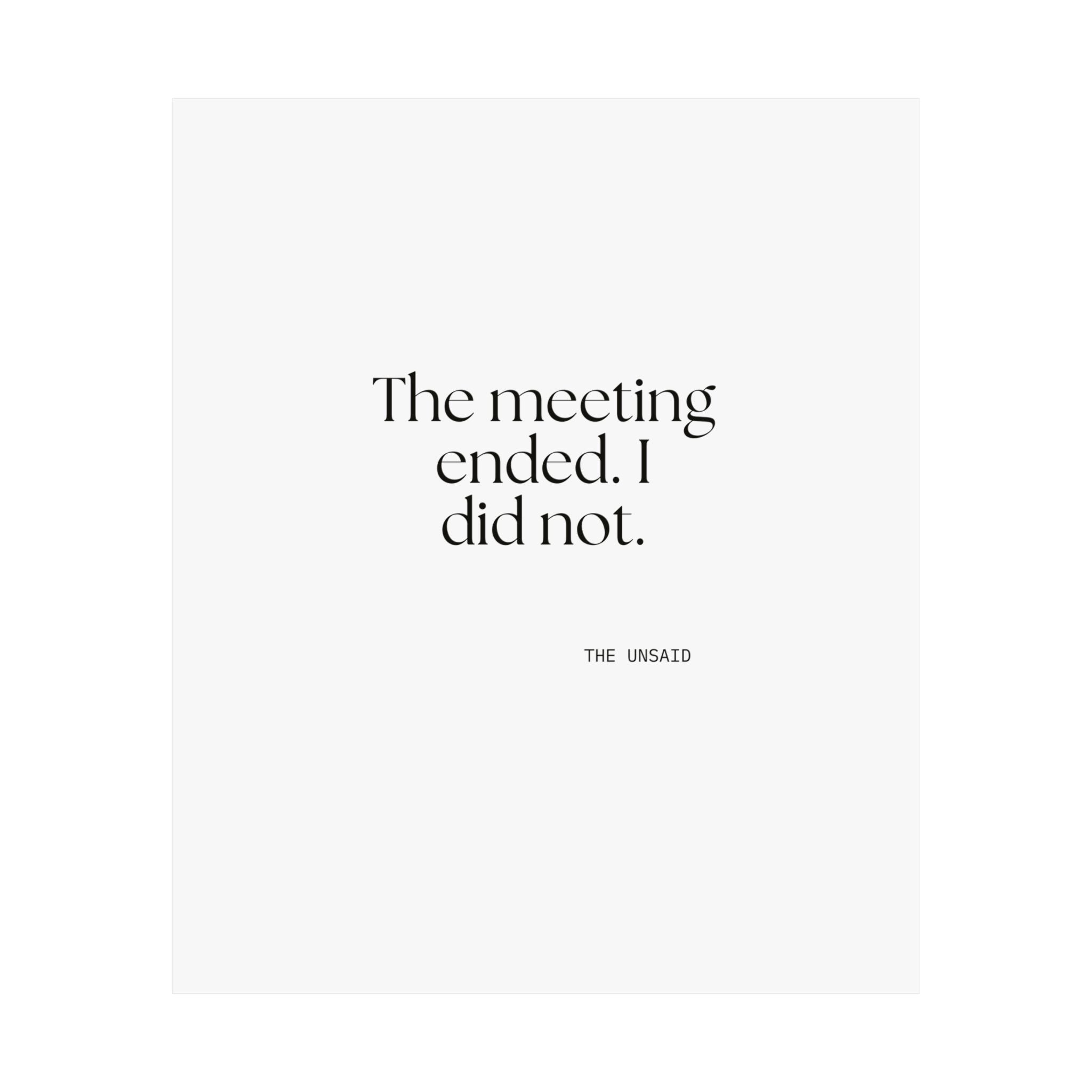 The meeting ended. I did not - Poster - For Tired Days