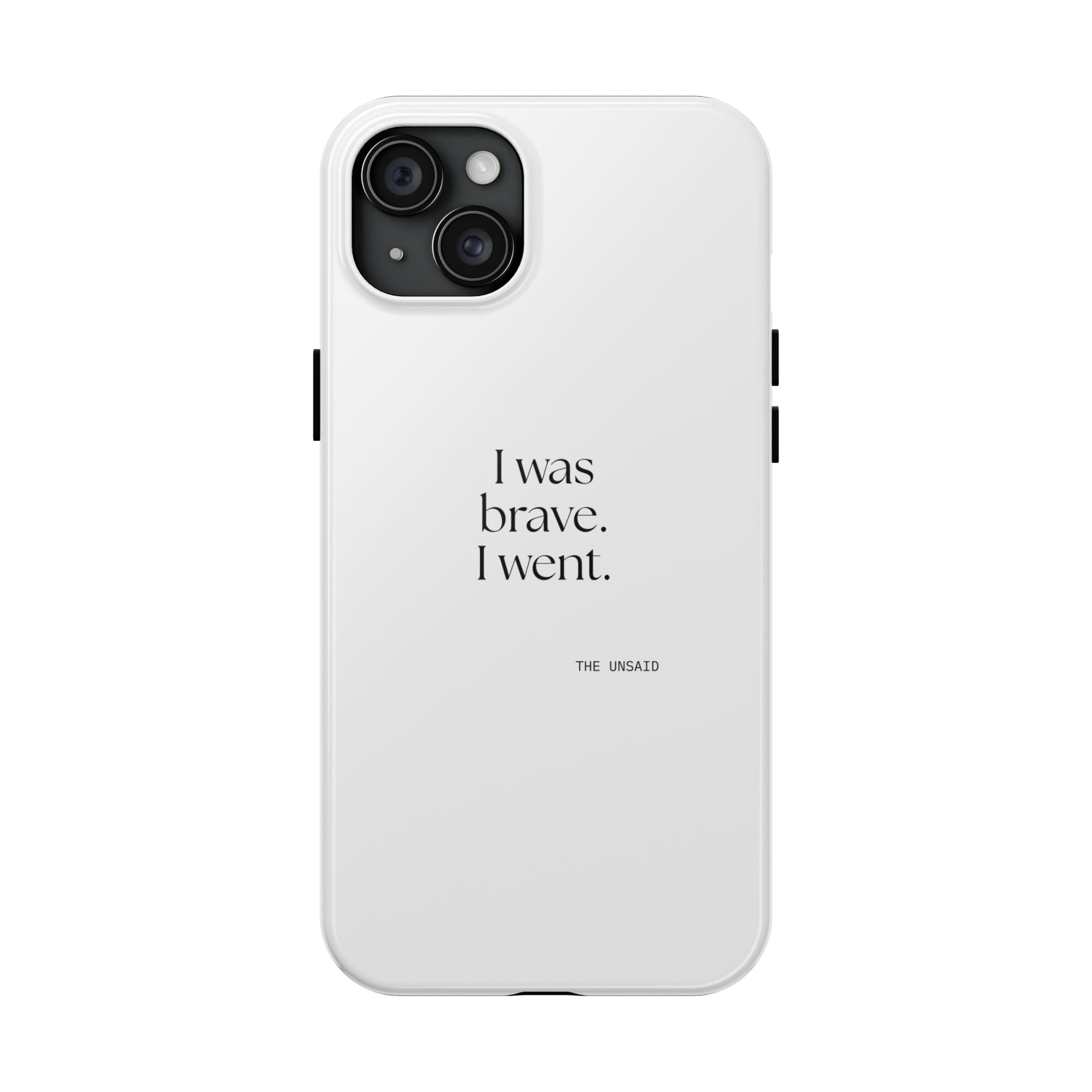 I was brave. I went - Tough Phone Case - For Introverts