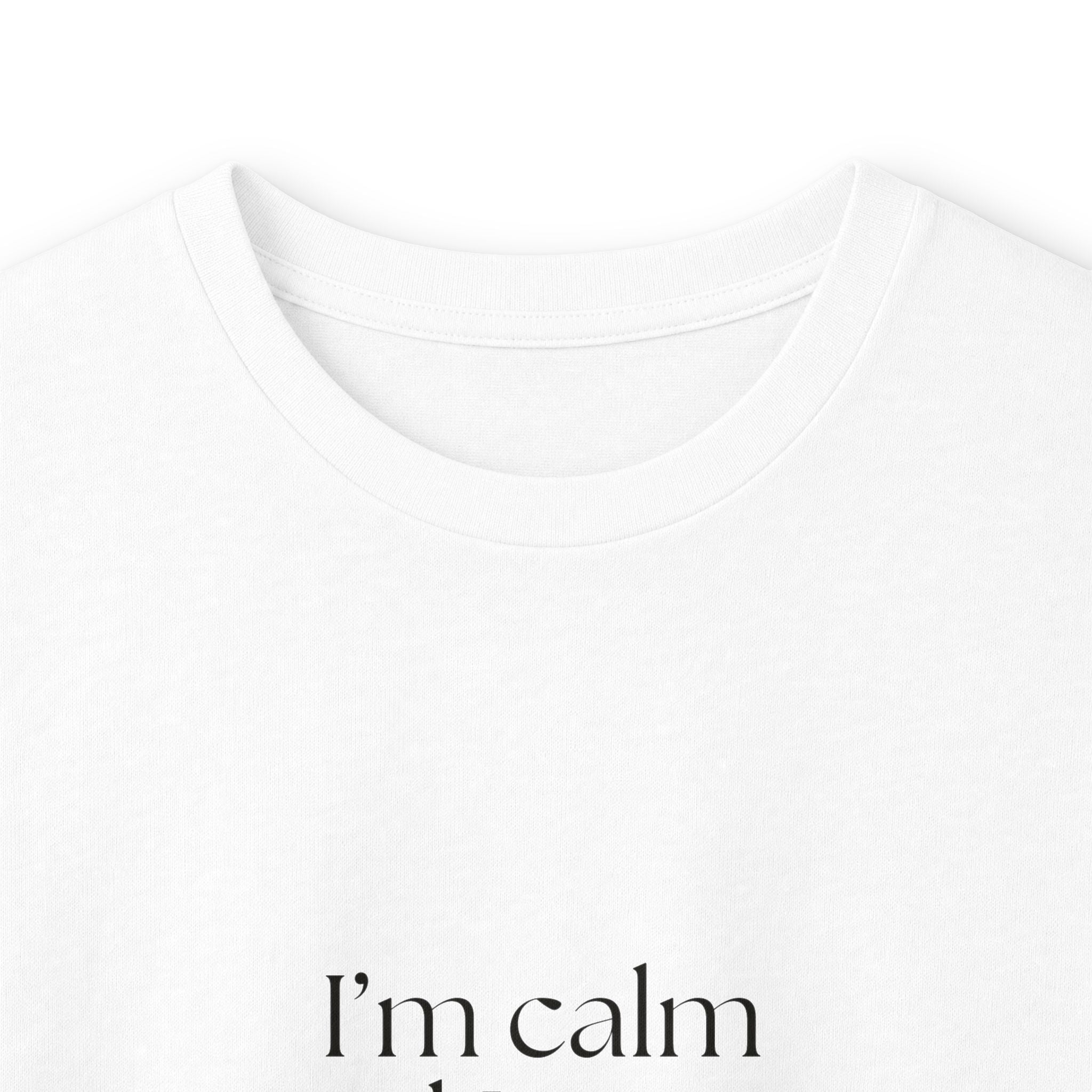 I’m calm until I notice something - Long Sleeve Shirt - For Overthinkers