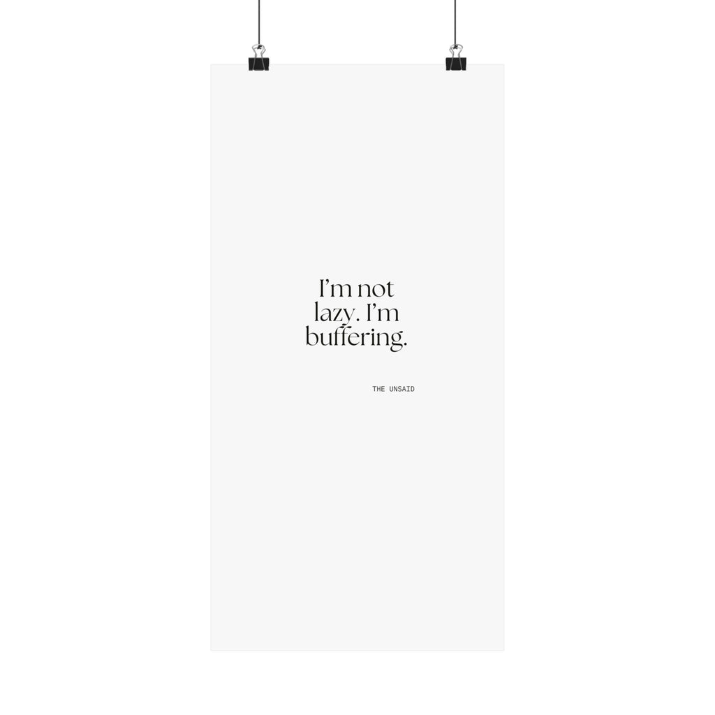 I’m not lazy. I’m buffering - Poster - For Tired Days