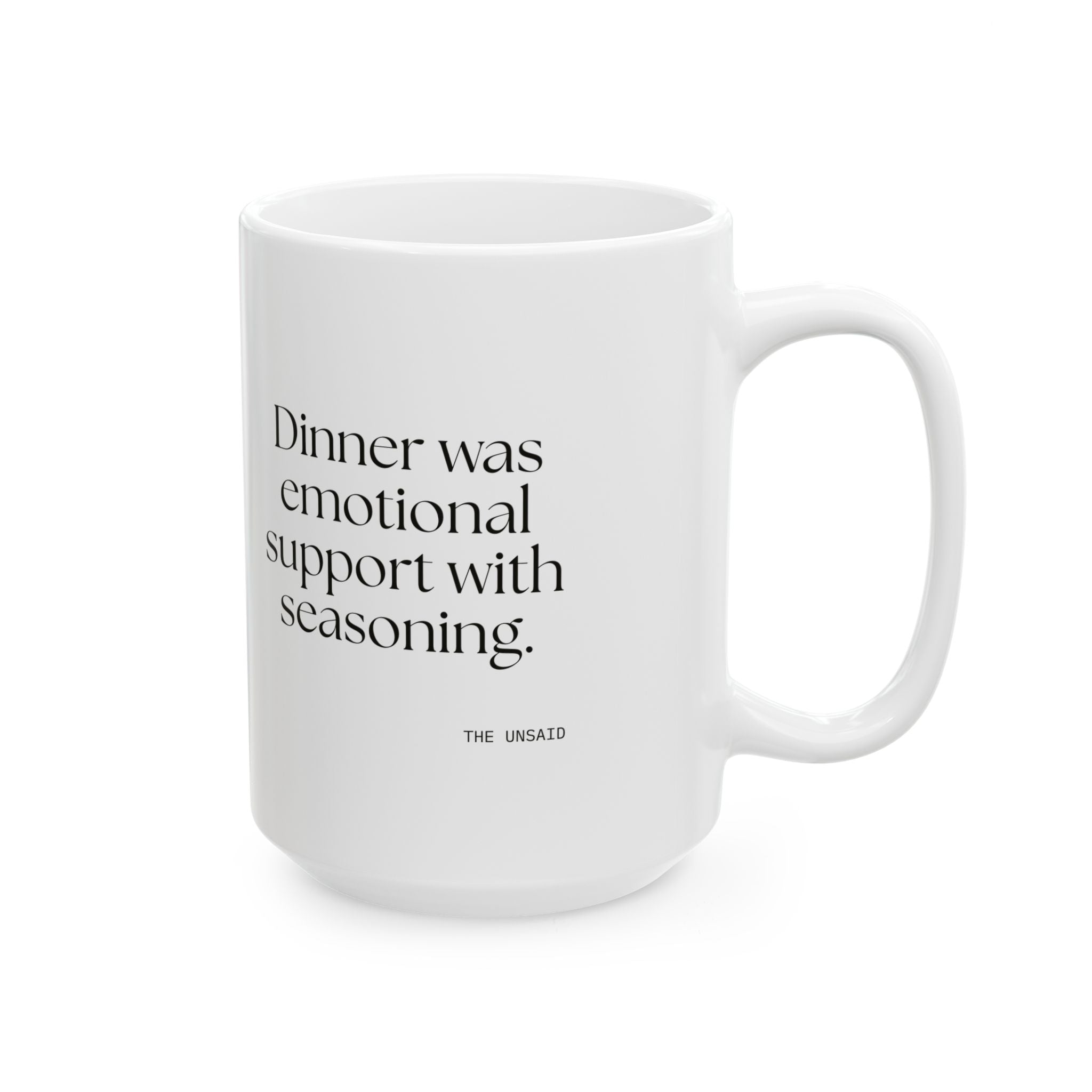 Dinner was emotional support with seasoning - Coffee Mug - Dry Humor
