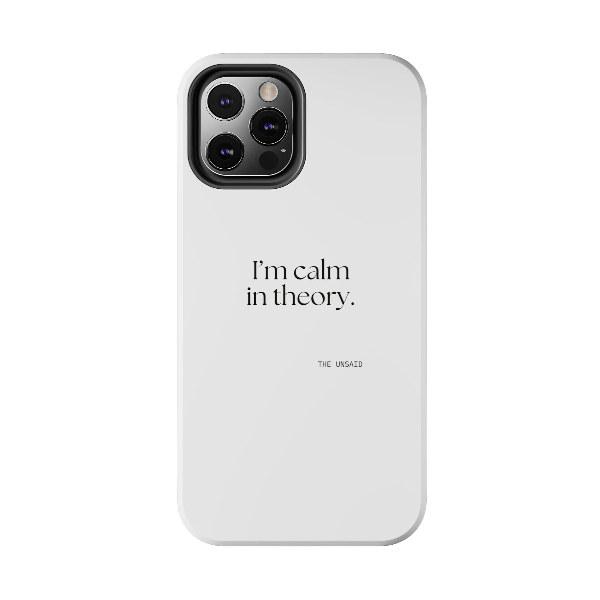 I’m calm in theory - Tough Phone Case - For Quiet Minds