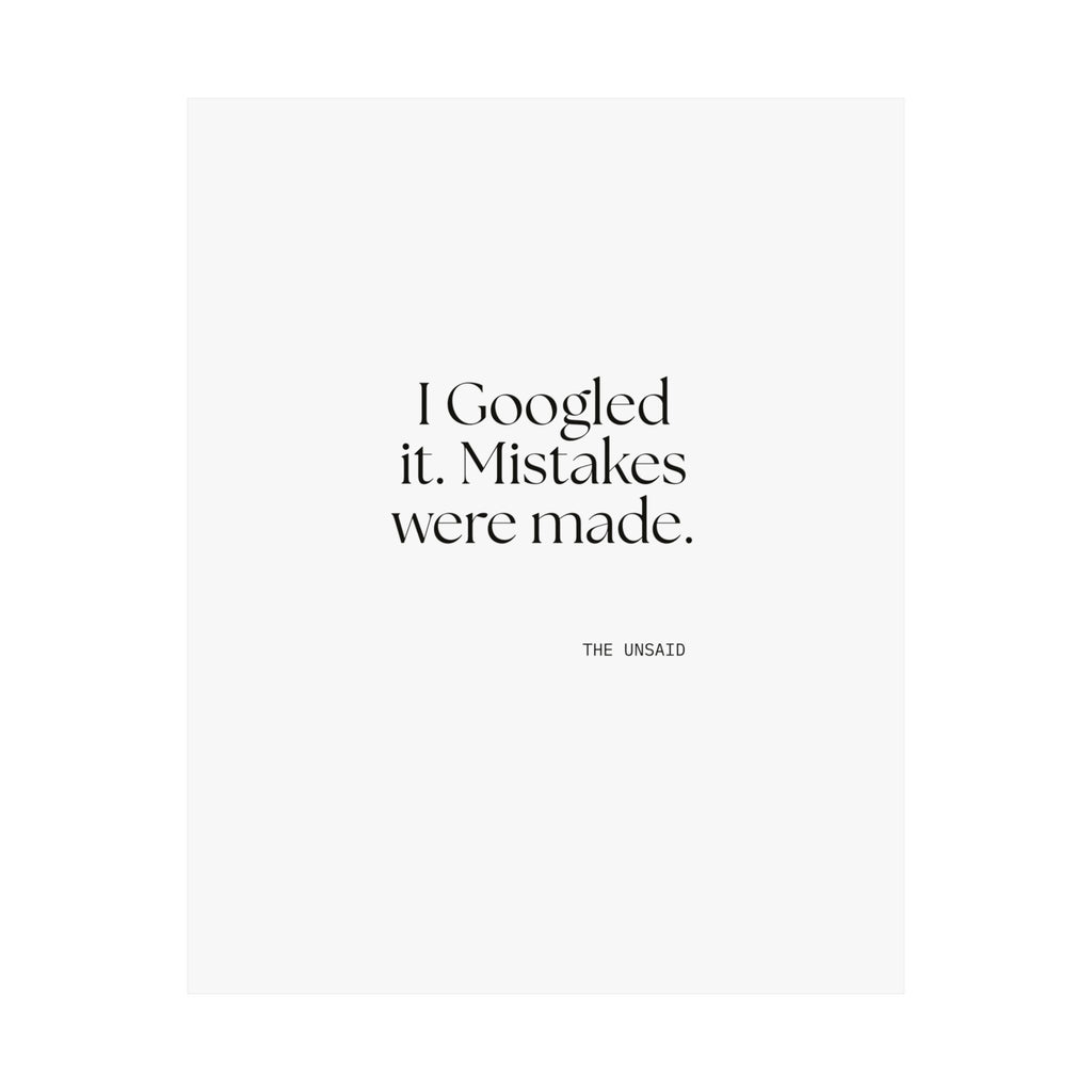 I Googled it. Mistakes were made - Poster - For Overthinkers