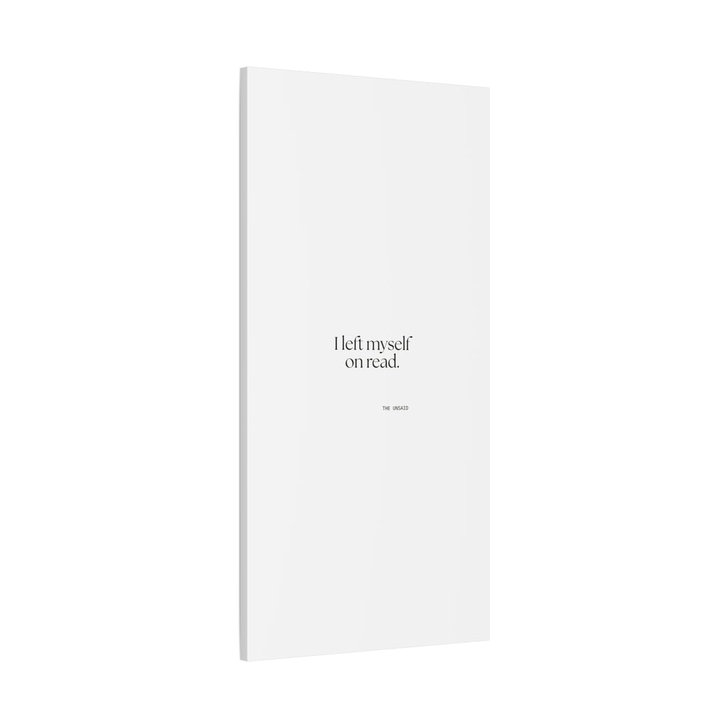 I left myself on read - Canvas Print - For Overthinkers