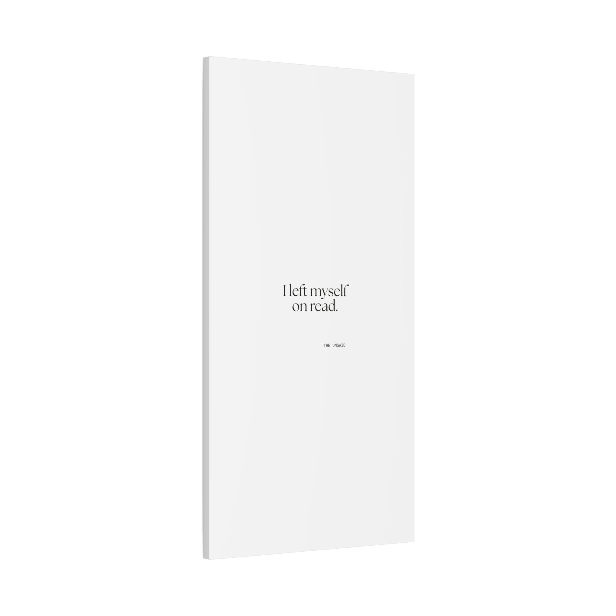 I left myself on read - Canvas Print - For Overthinkers