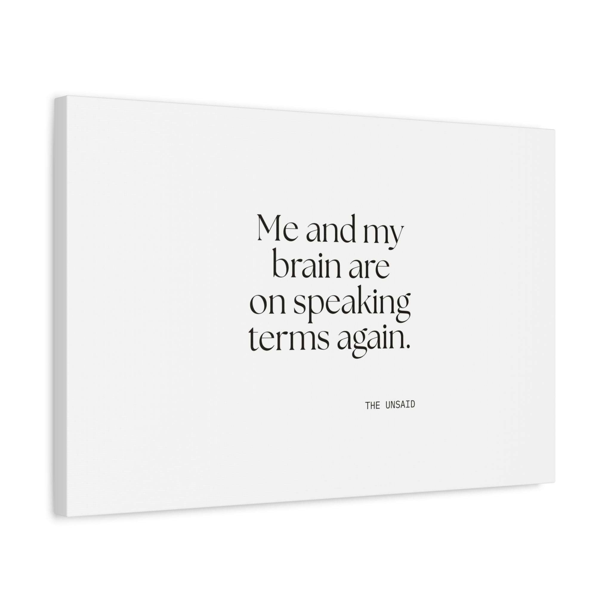 Me and my brain are on speaking terms again - Canvas Print - Dry Humor
