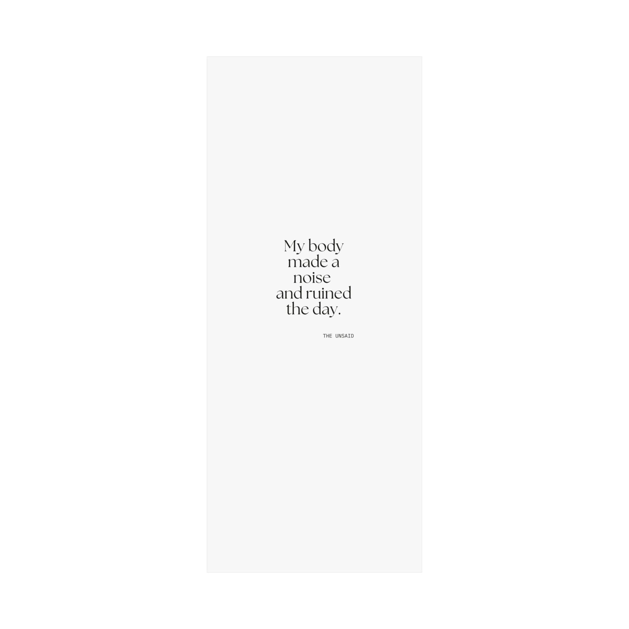 My body made a noise and ruined the day - Poster - For Overthinkers
