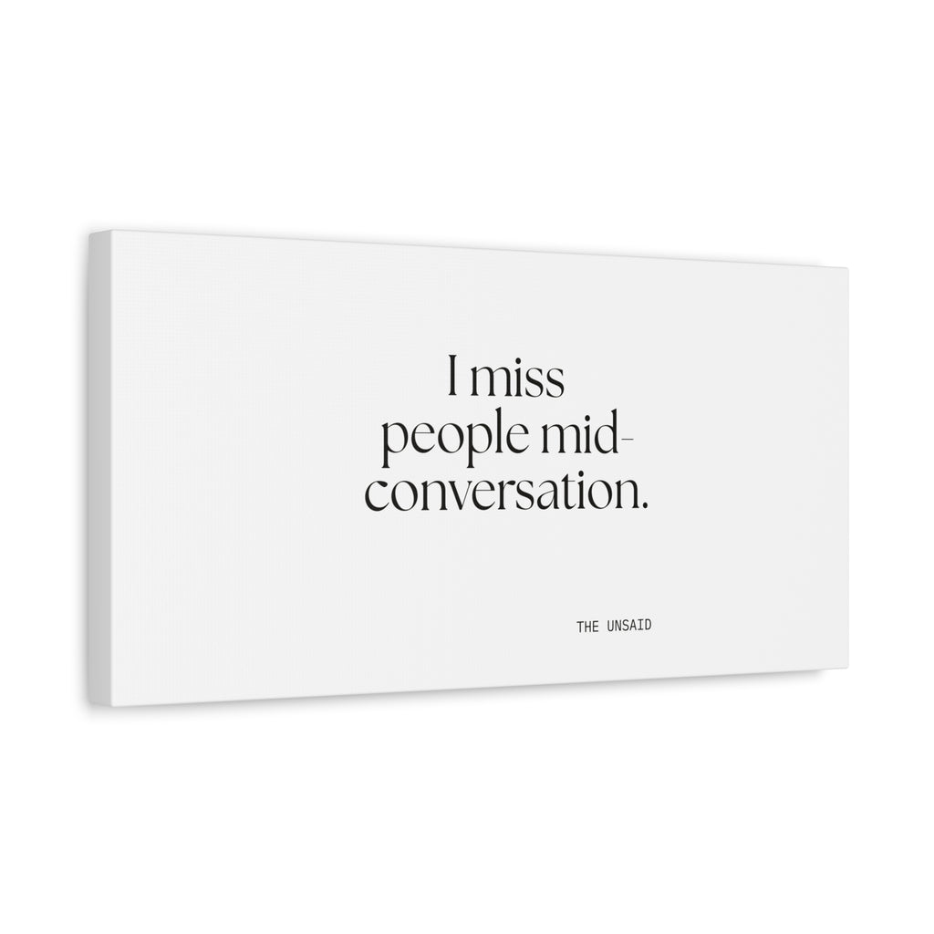 I miss people mid-conversation - Canvas Print - For Introverts