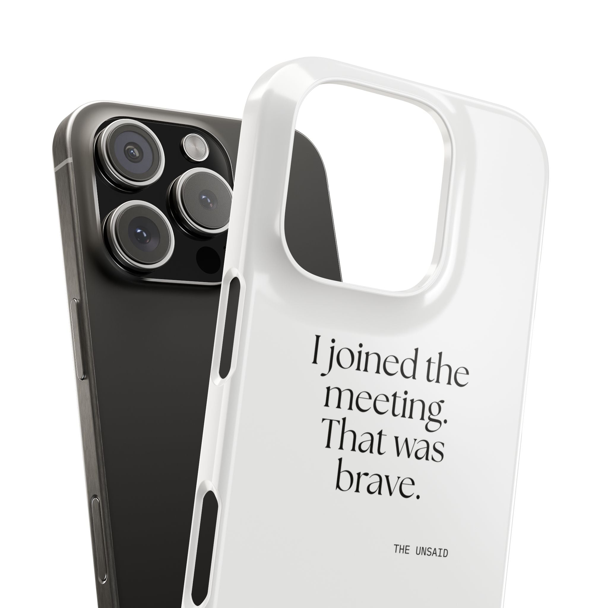 I joined the meeting. That was brave - Phone Case - For Tired Days