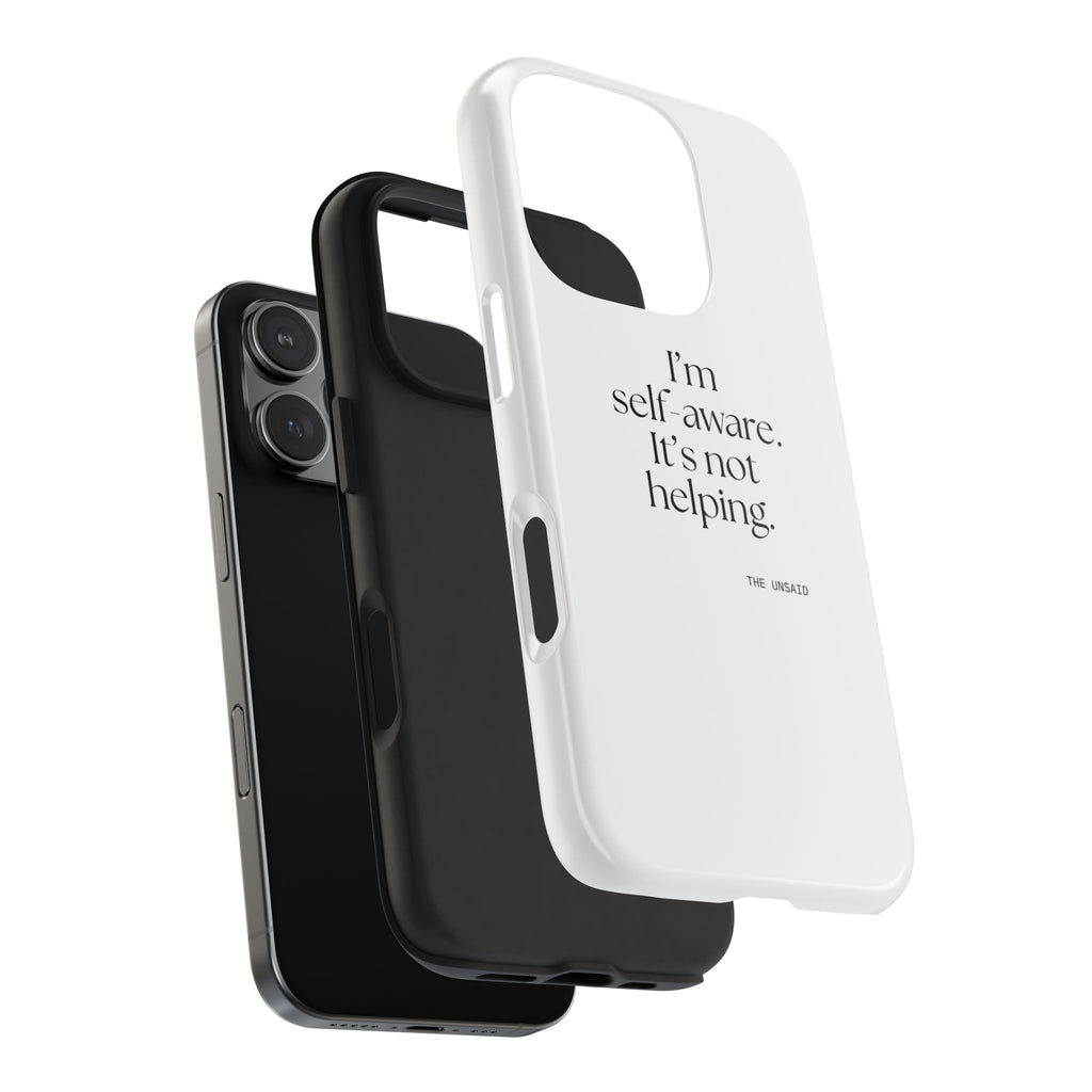 I’m self-aware. It’s not helping - Tough Phone Case - Dry Humor