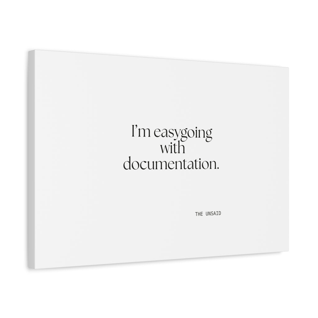 I’m easygoing with documentation - Canvas Print - Dry Humor