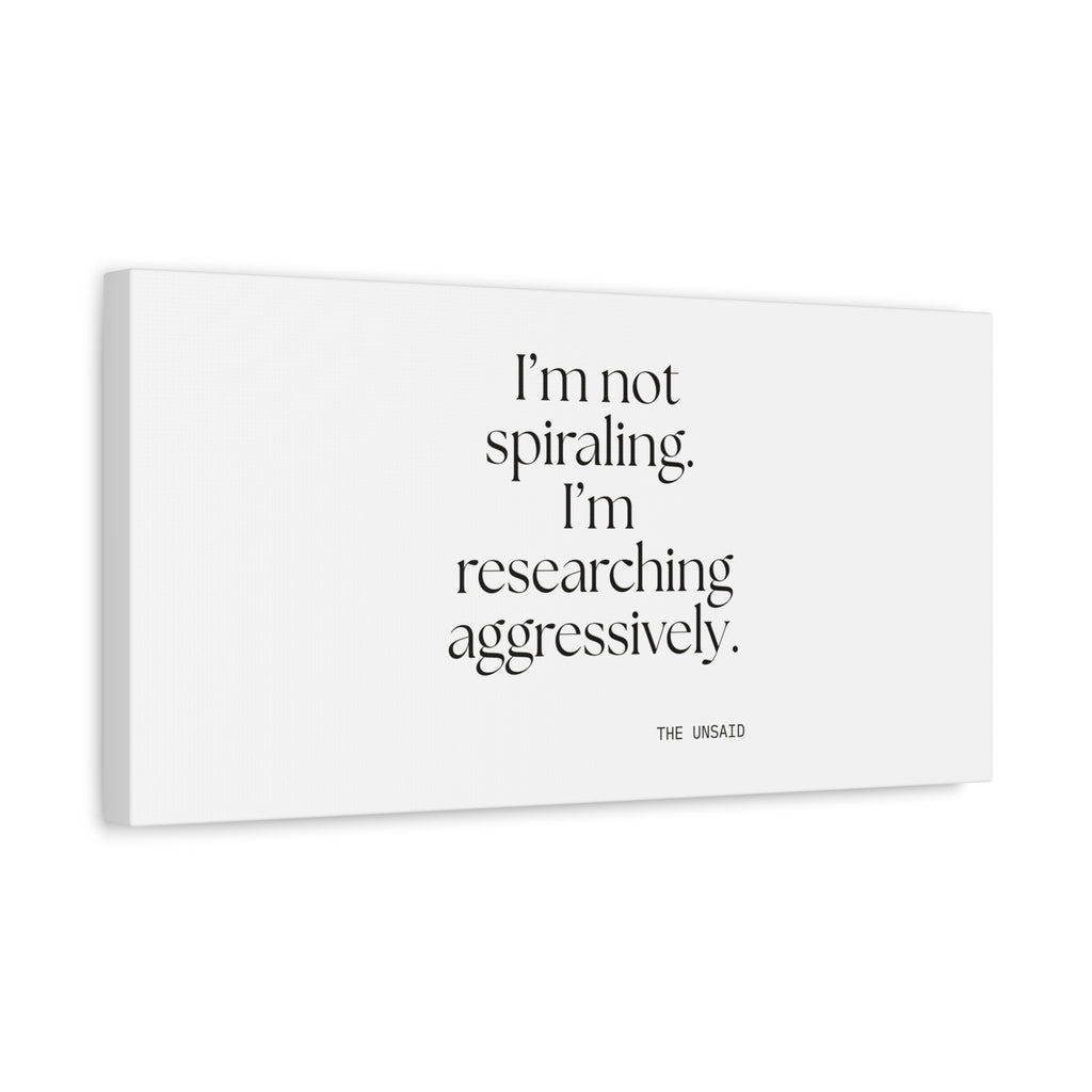I’m not spiraling. I’m researching aggressively - Canvas Print - For Overthinkers