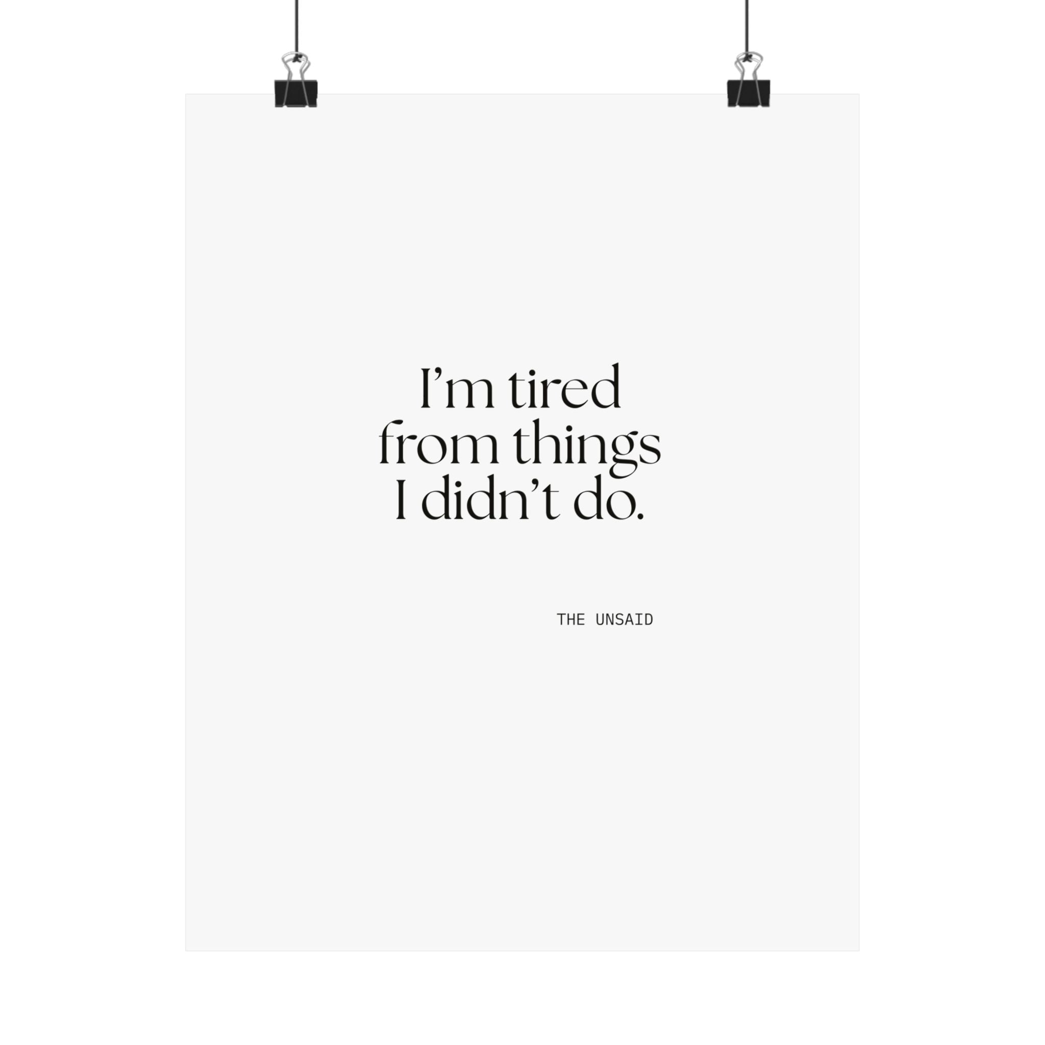 I’m tired from things I didn’t do - Poster - For Tired Days